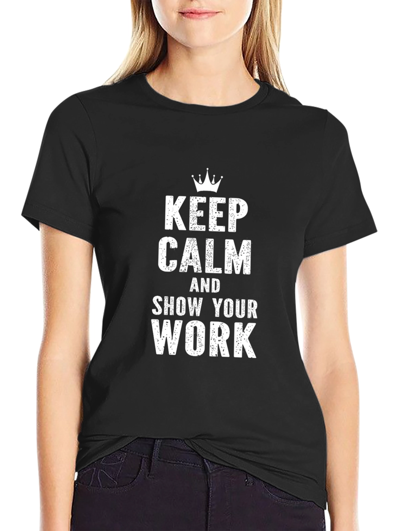 Keep Calm and Show Your Work Graphic Tee