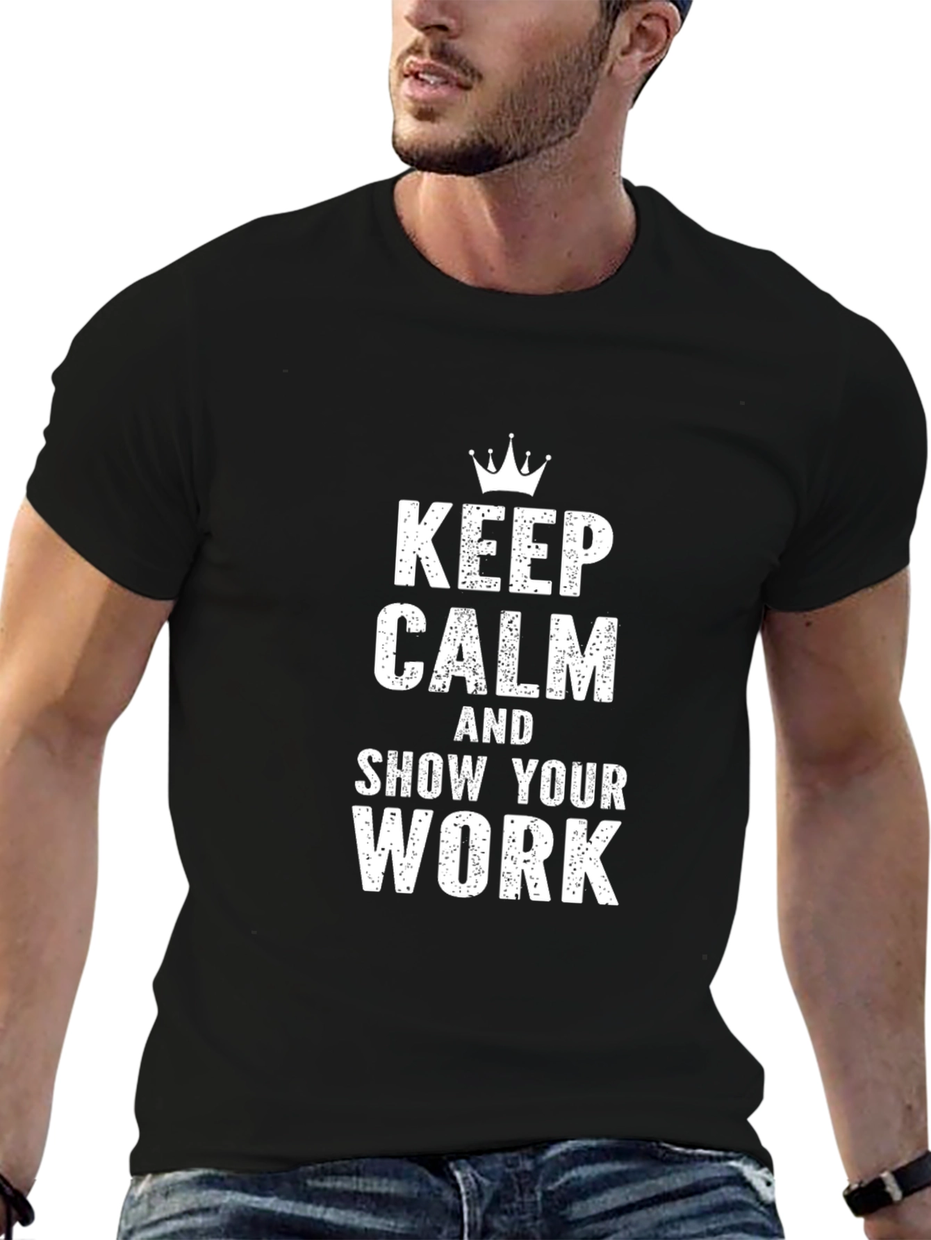 Keep Calm and Show Your Work Graphic Tee