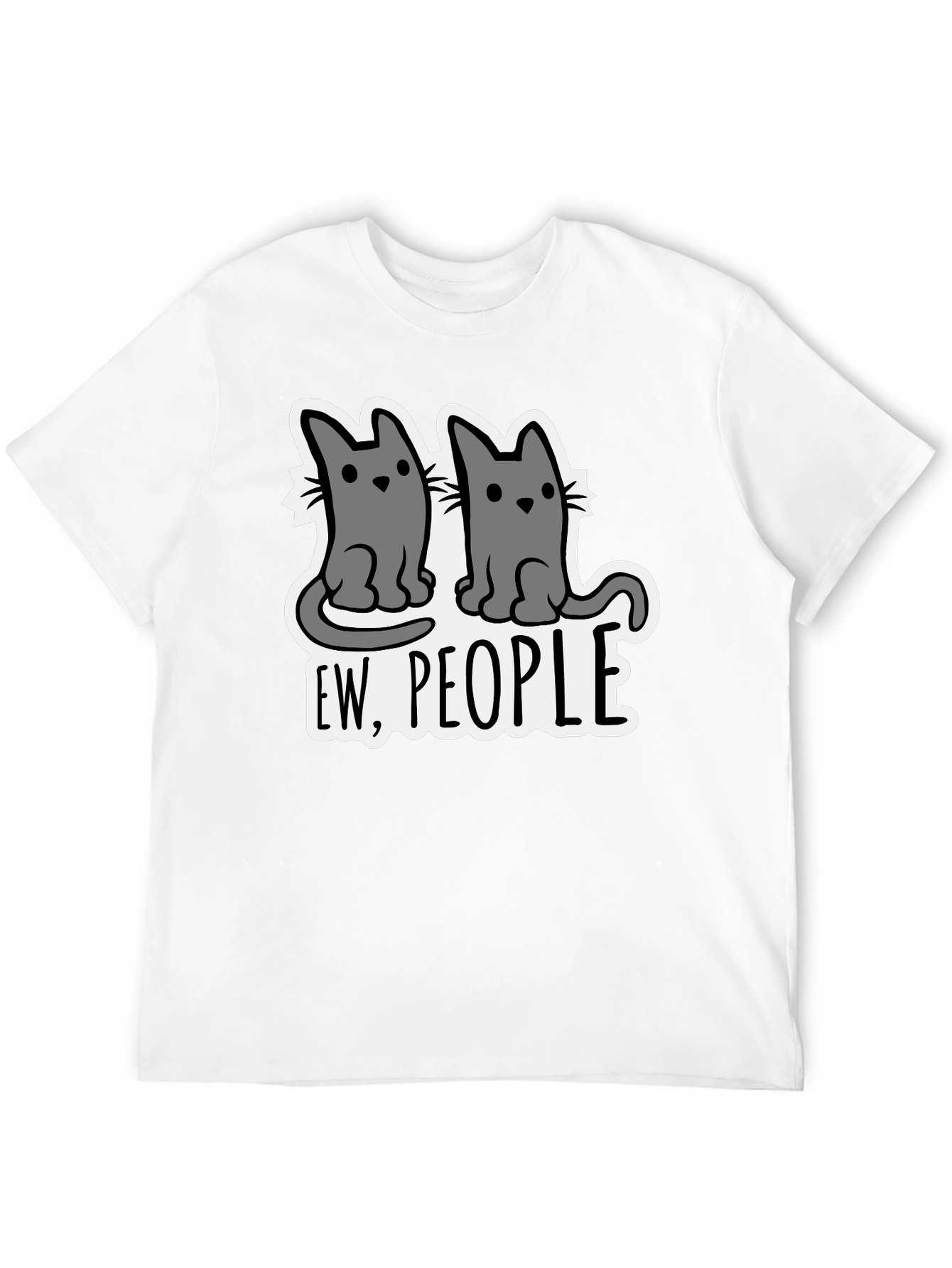 Ew People Cats Graphic T-Shirt - Funny Sarcastic Tee