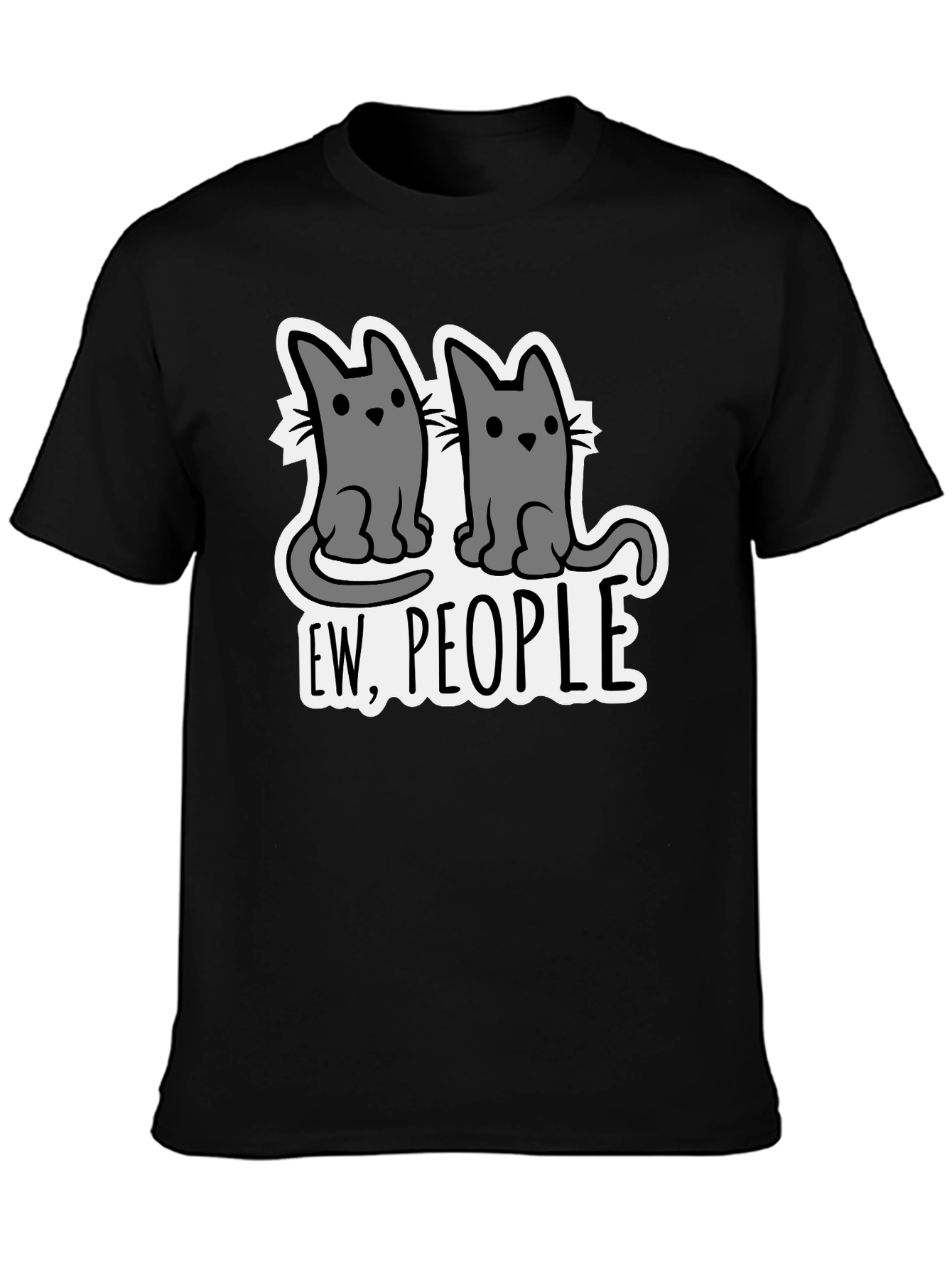 Ew People Cats Graphic T-Shirt - Funny Sarcastic Tee