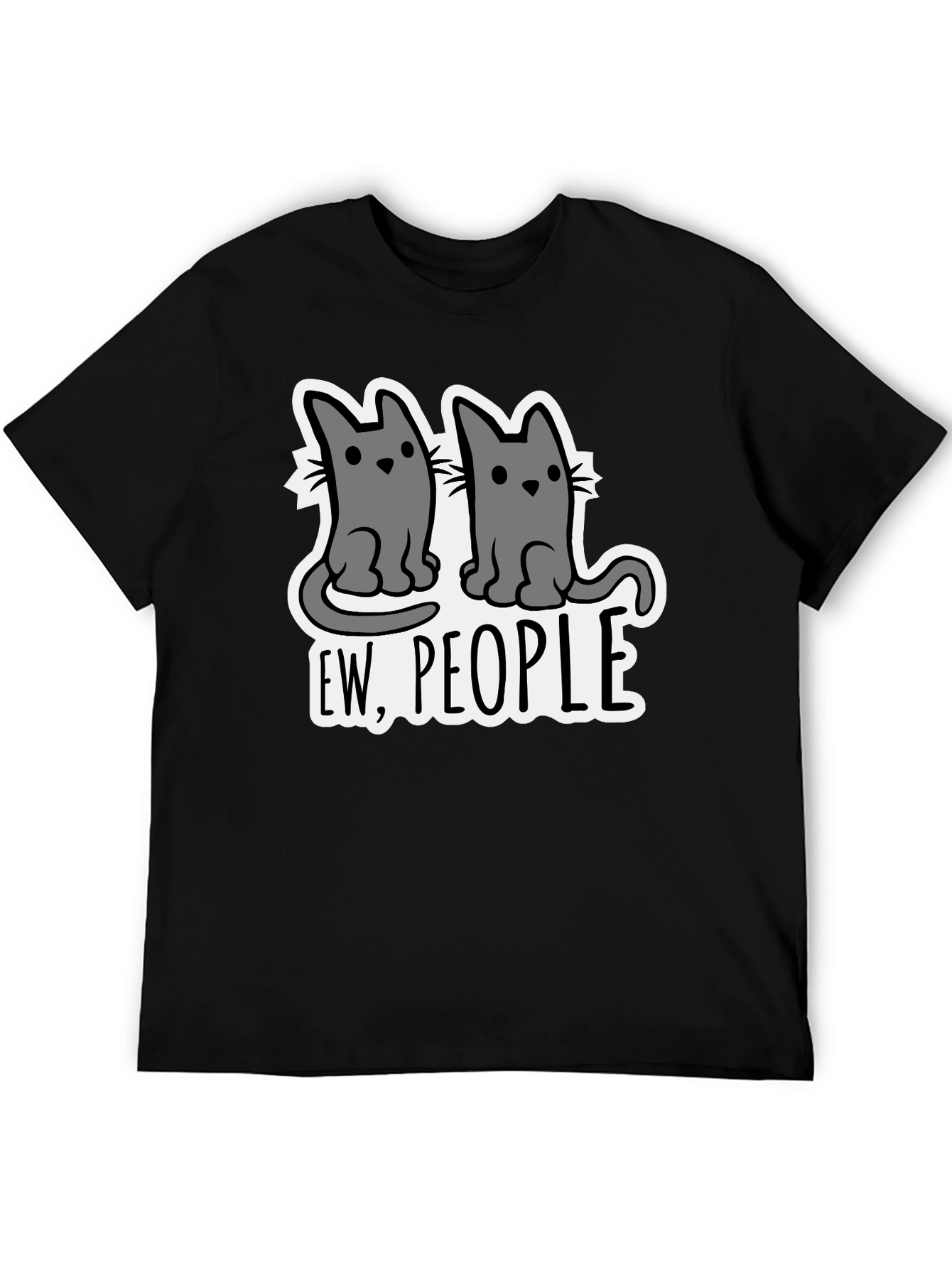 Ew People Cats Graphic T-Shirt - Funny Sarcastic Tee