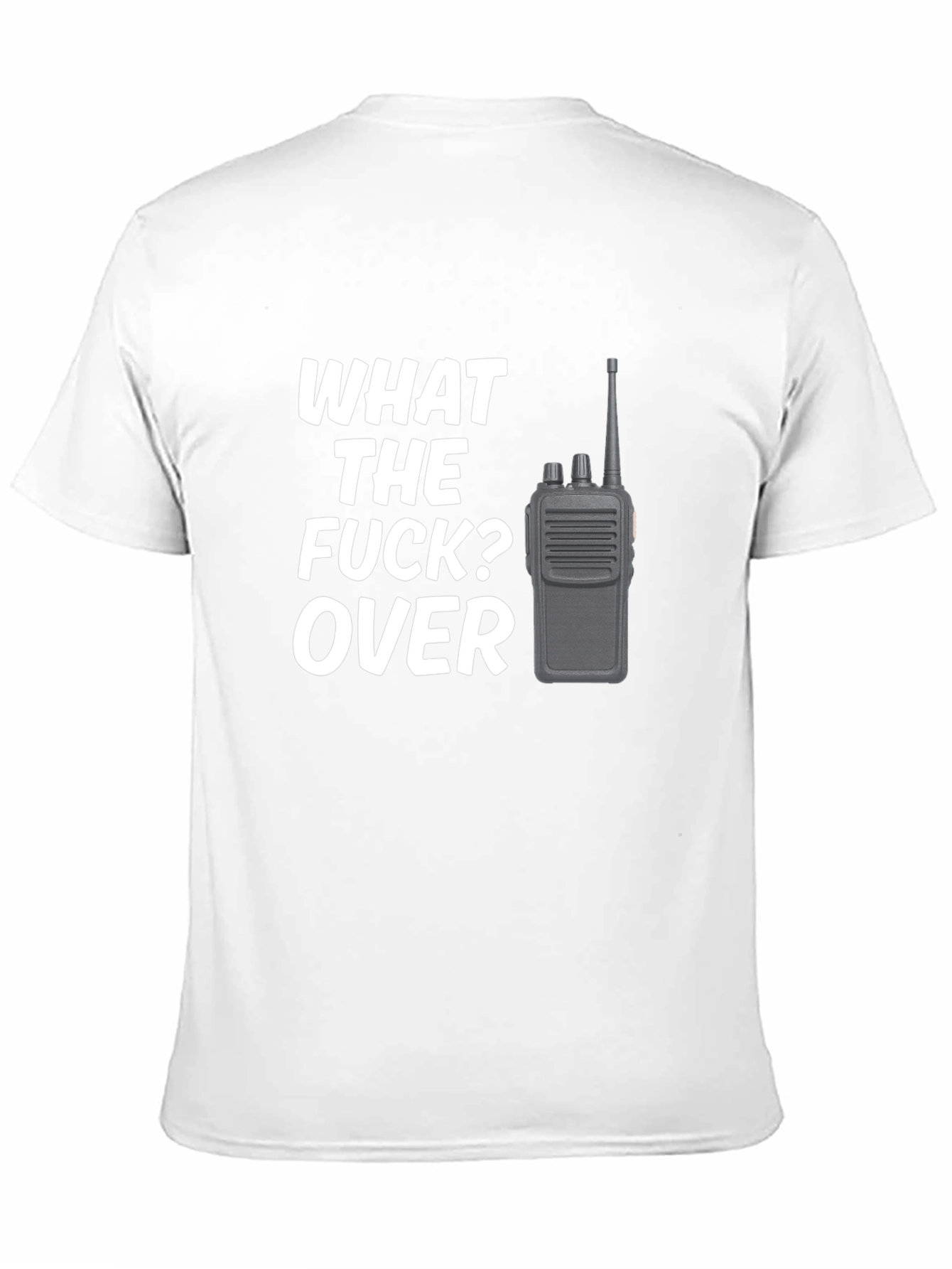 Funny What the F*ck? Over Radio Operator T-Shirt