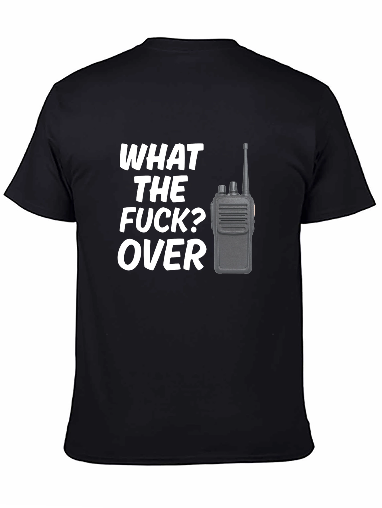 Funny What the F*ck? Over Radio Operator T-Shirt