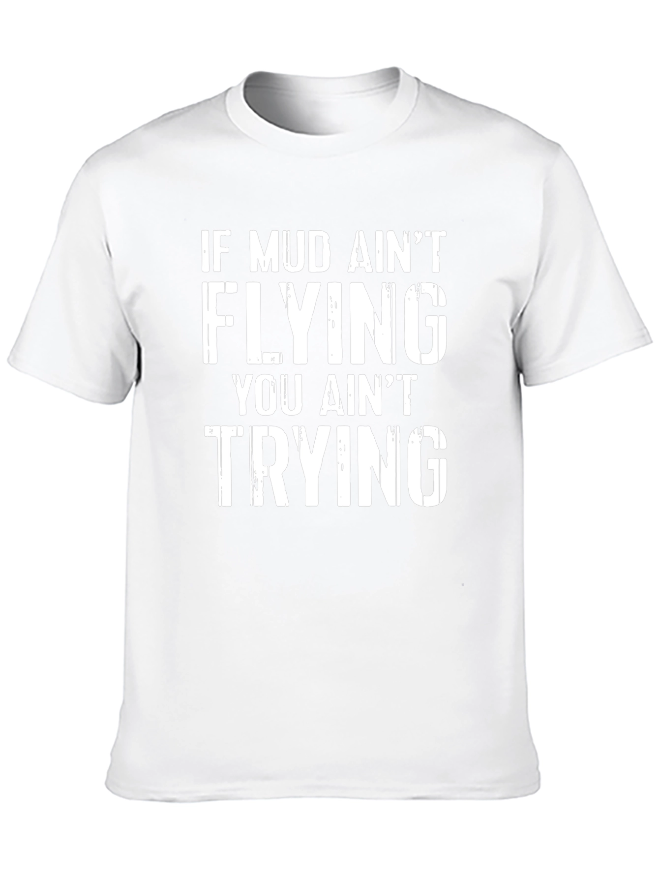 Mud Aint Flying T-Shirt - Off Roading