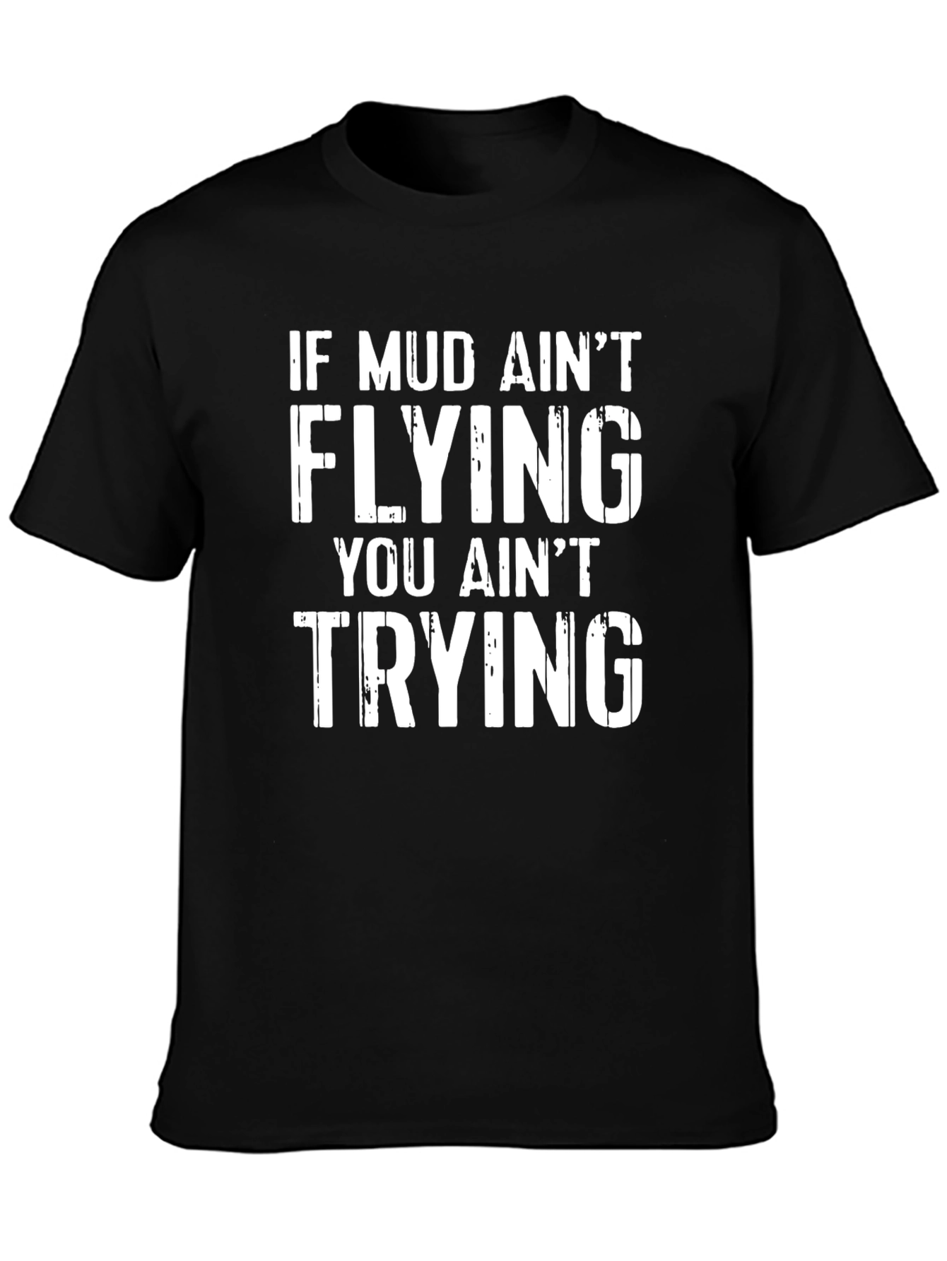 Mud Aint Flying T-Shirt - Off Roading