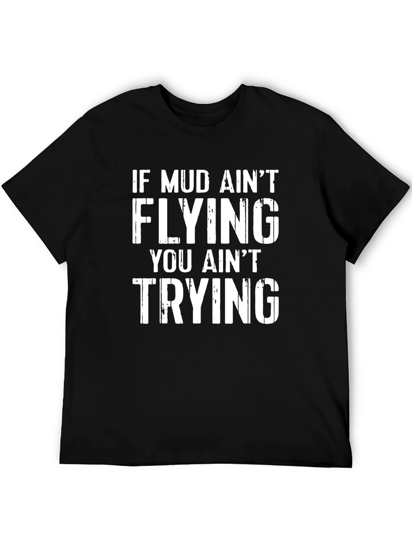 Mud Aint Flying T-Shirt - Off Roading