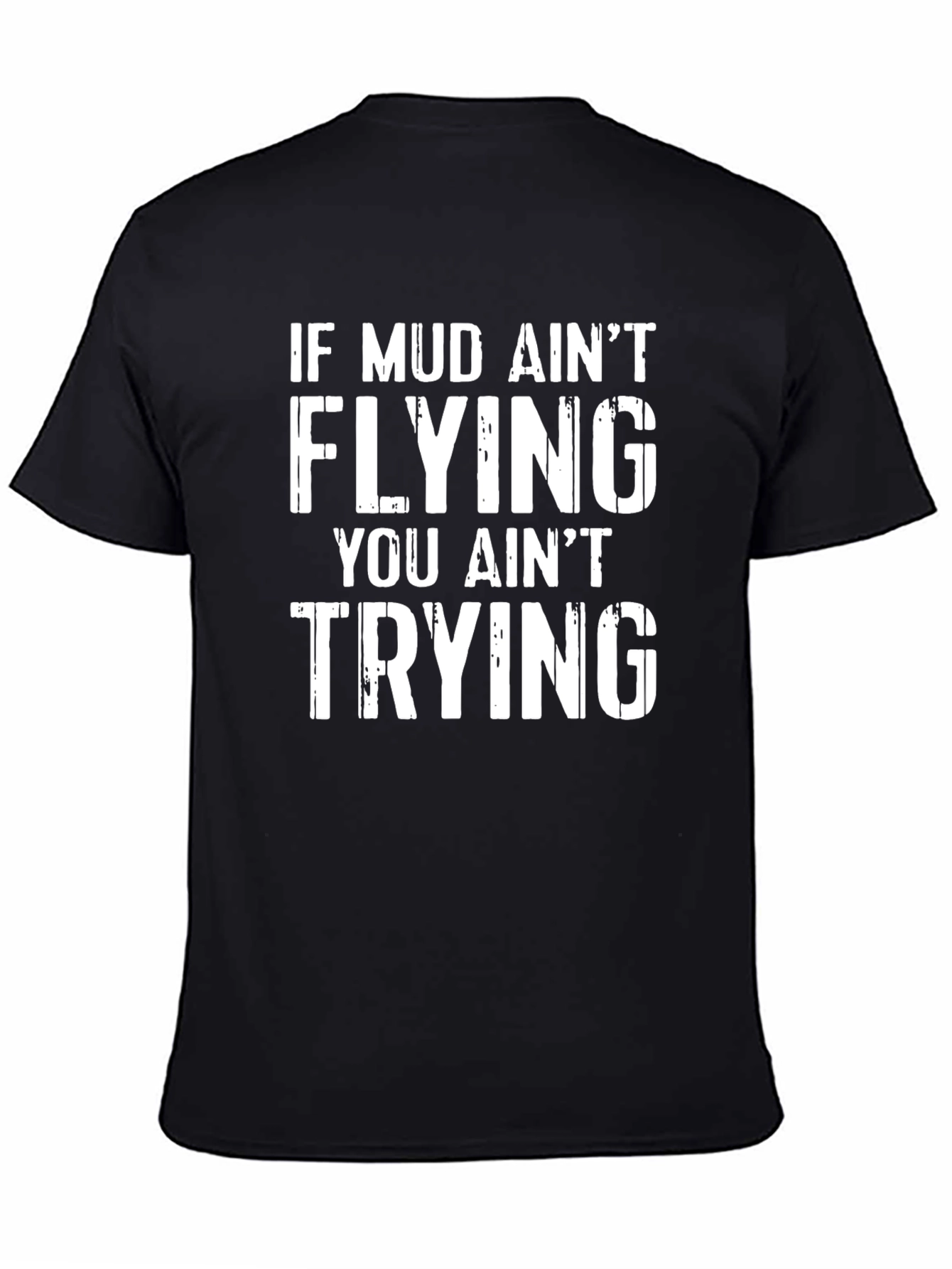 Mud Aint Flying T-Shirt - Off Roading