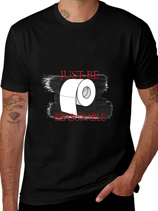 Just Be Reasonable T-Shirt - Funny Toilet Paper Graphic Tee