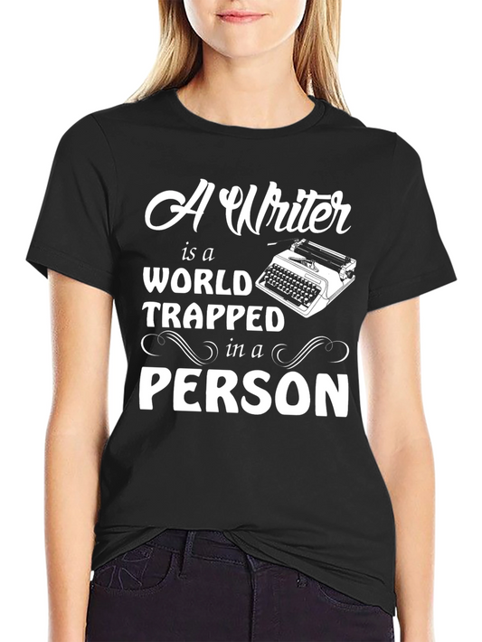 A Writer is a World Trapped in a Person T-Shirt