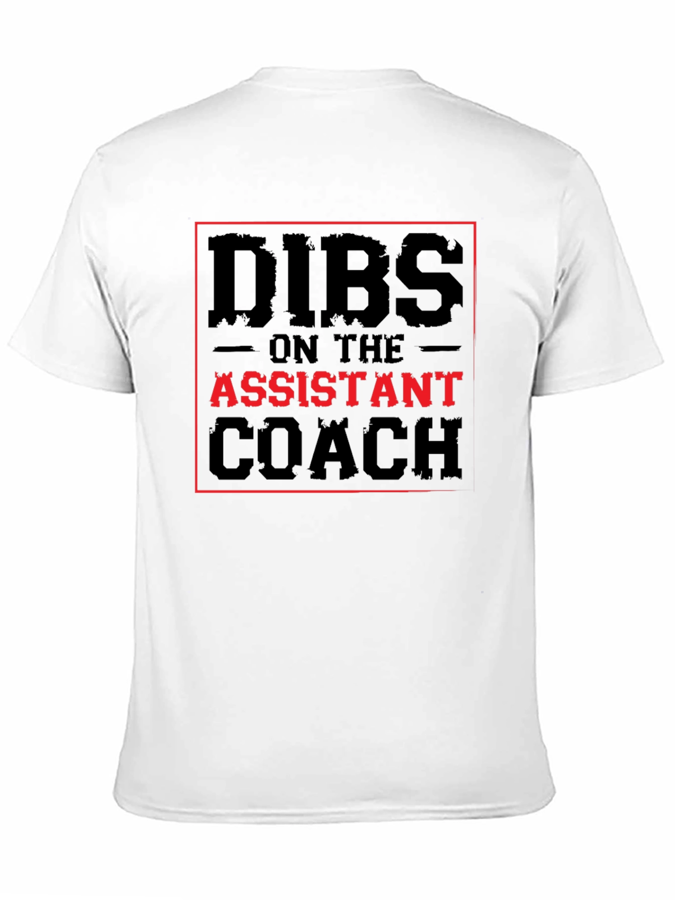 Dibs on the Assistant Coach T-Shirt