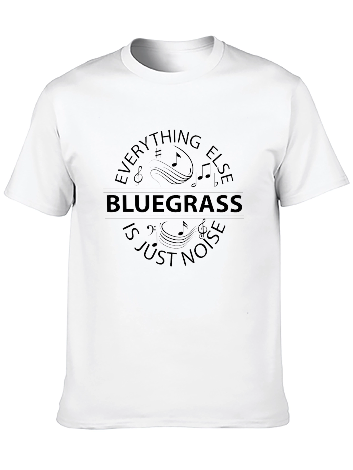 Bluegrass Music T-Shirt - Everything Else is Just Noise