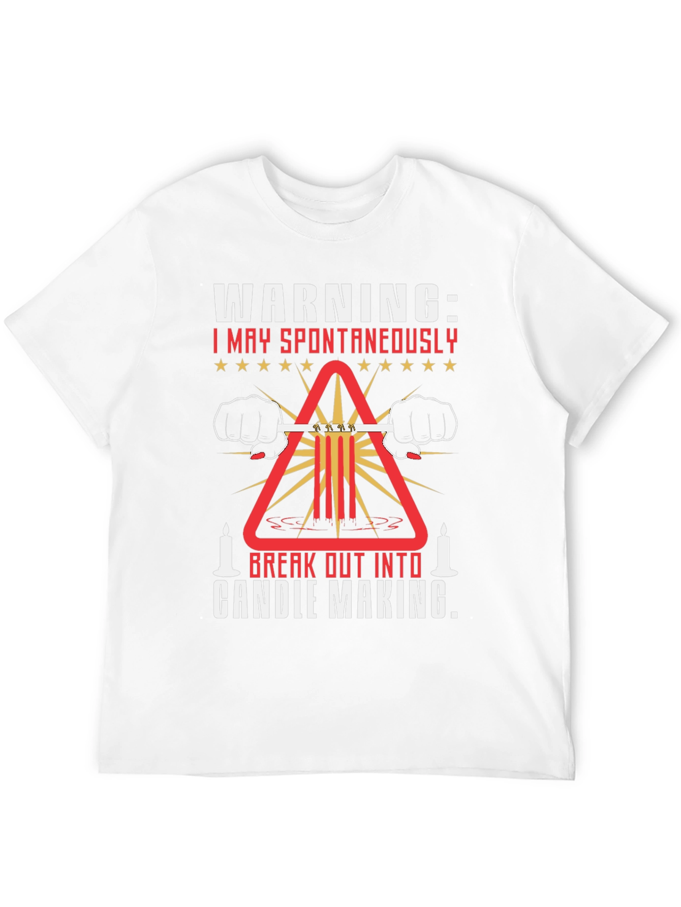 Warning: I May Spontaneously Make Candles T-Shirt