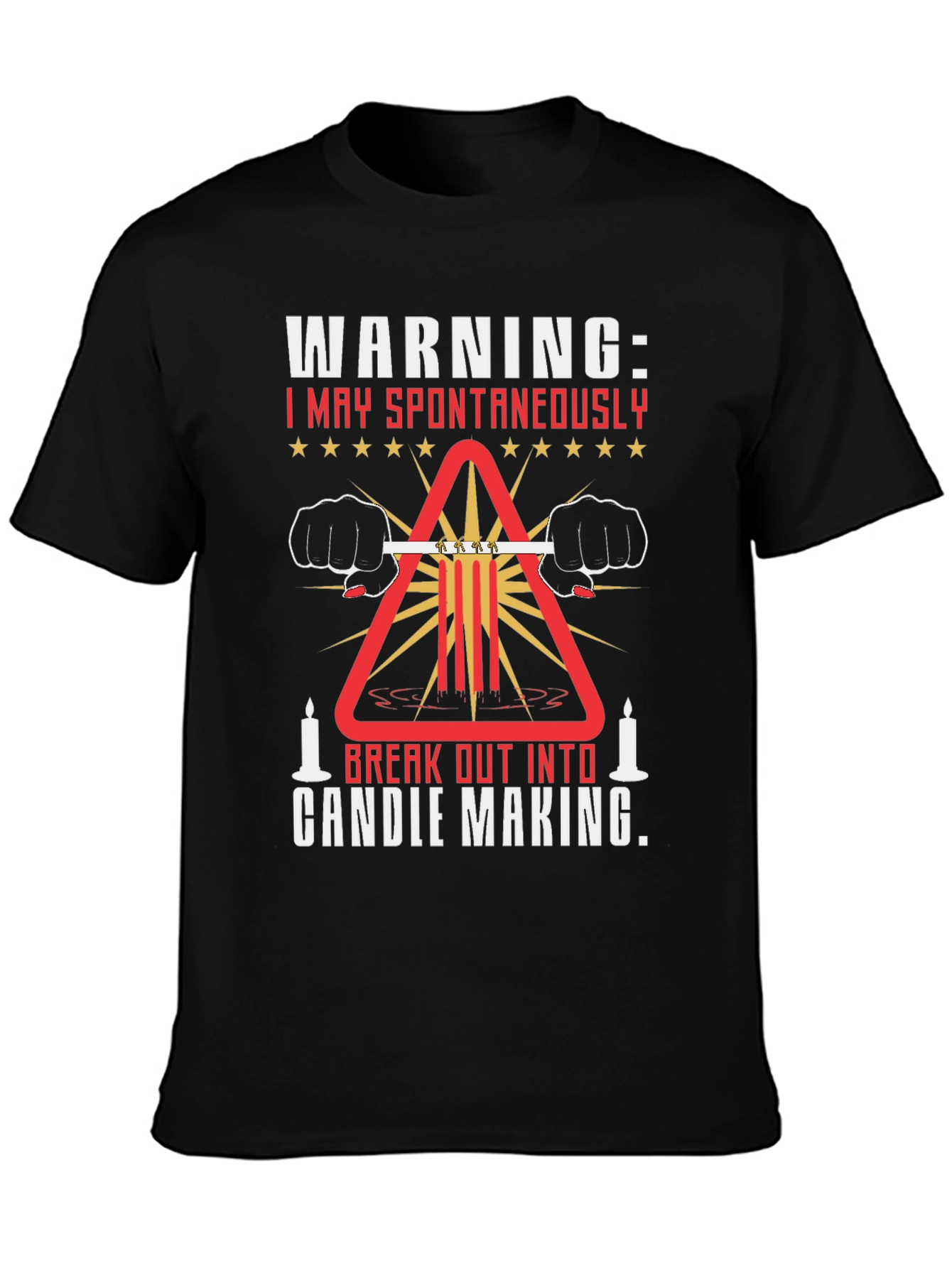 Warning: I May Spontaneously Make Candles T-Shirt