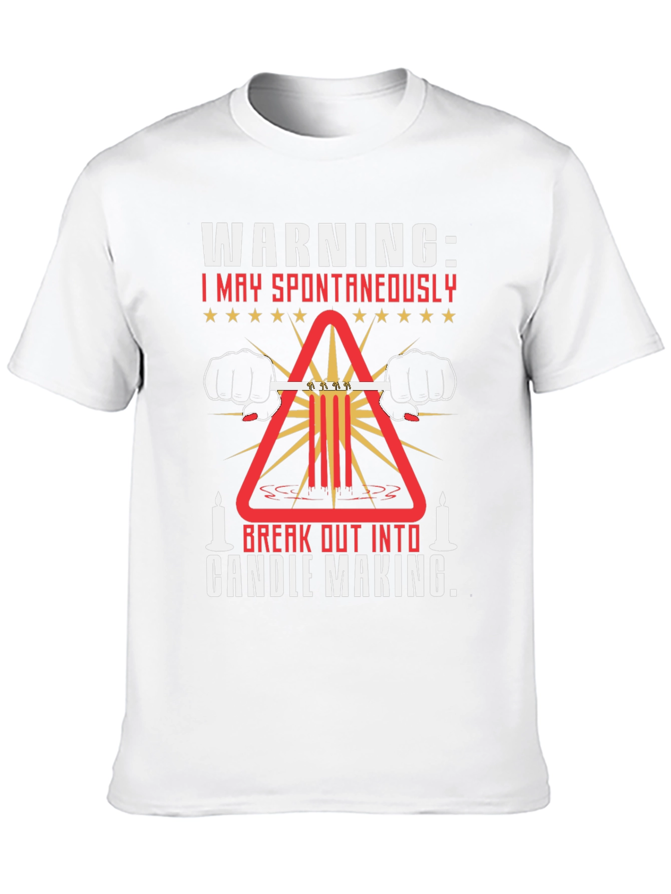 Warning: I May Spontaneously Make Candles T-Shirt