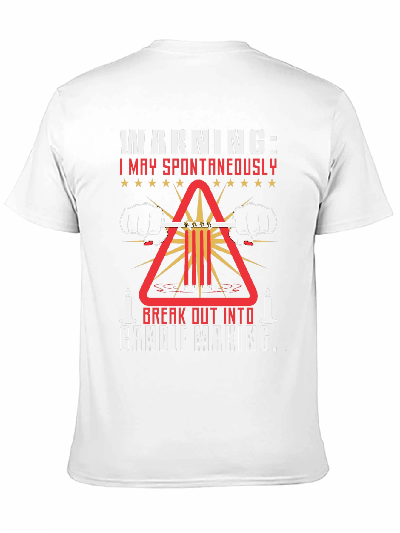 Warning: I May Spontaneously Make Candles T-Shirt