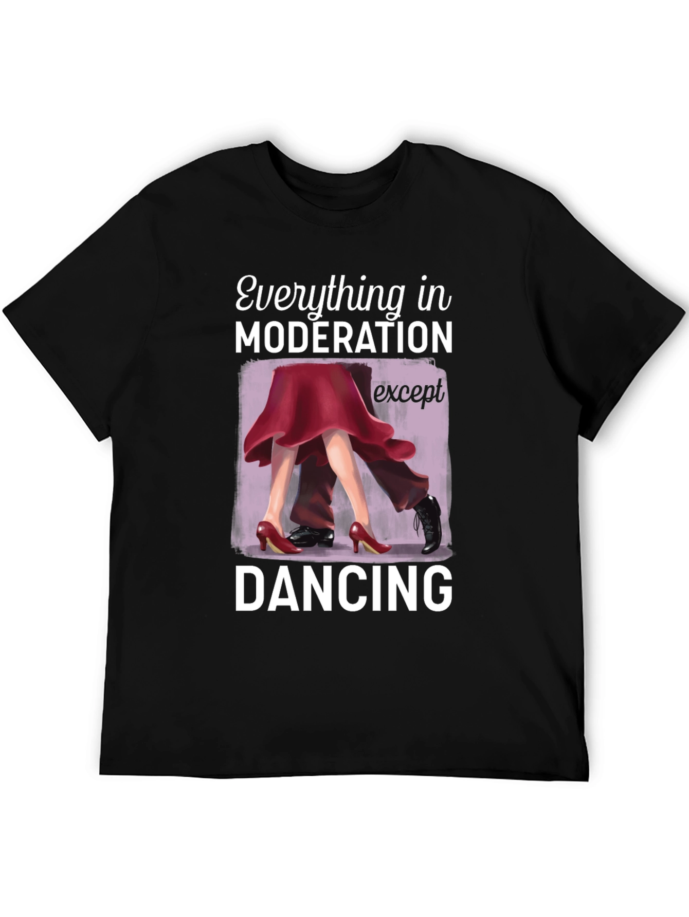 Dancing Graphic T-Shirt: Moderation Except Dancing