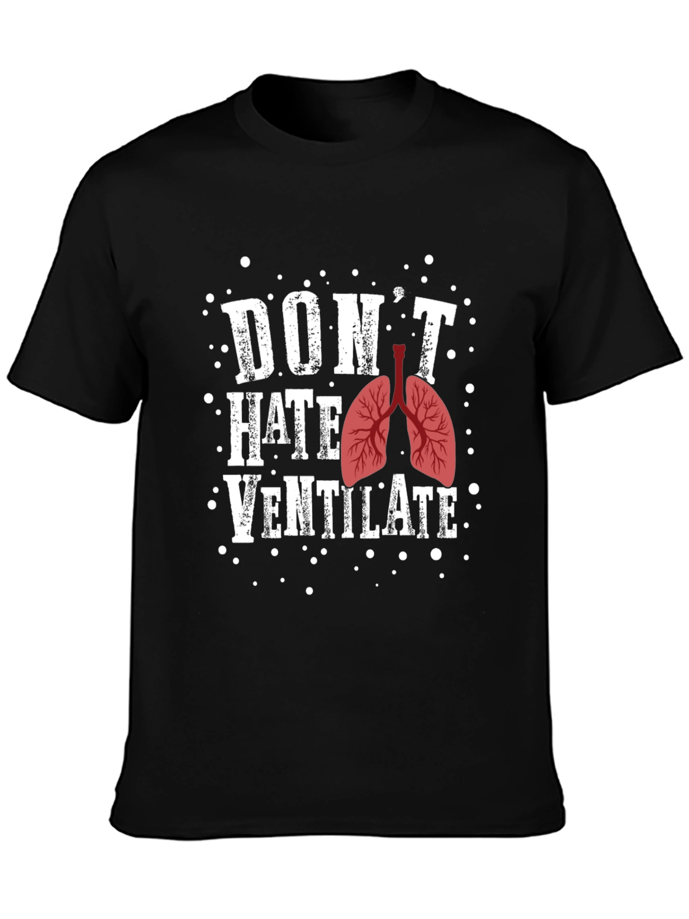 Dont Hate Ventilate Graphic T-Shirt