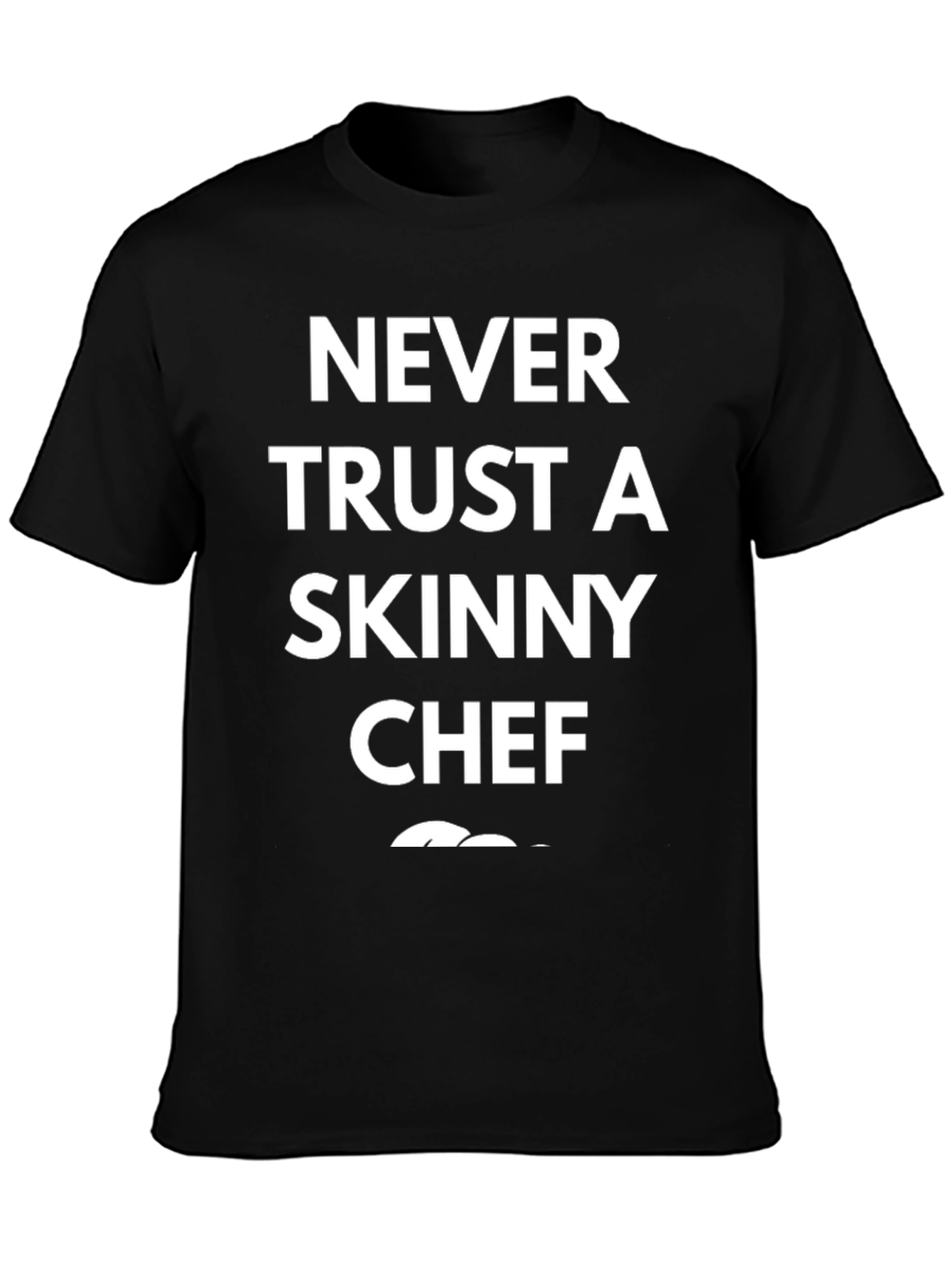Never Trust A Skinny Chef Graphic T-Shirt