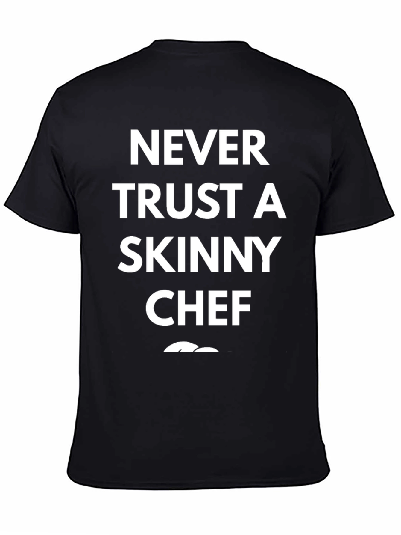 Never Trust A Skinny Chef Graphic T-Shirt