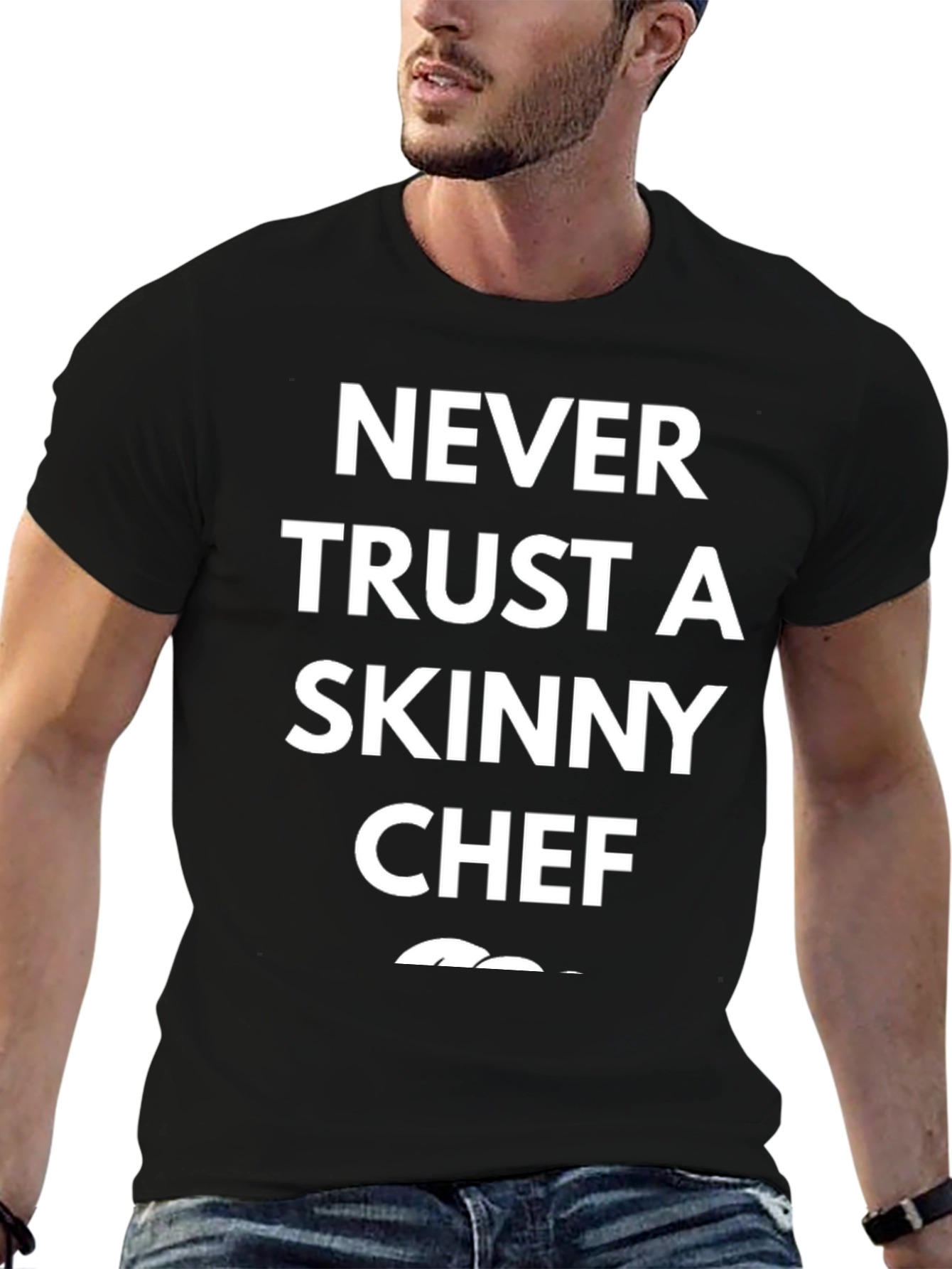 Never Trust A Skinny Chef Graphic T-Shirt