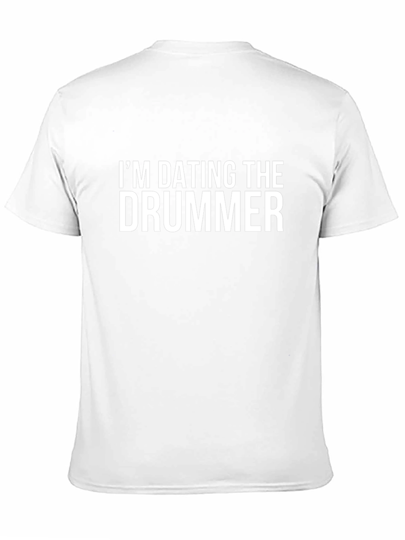 Im Dating The Drummer T-Shirt