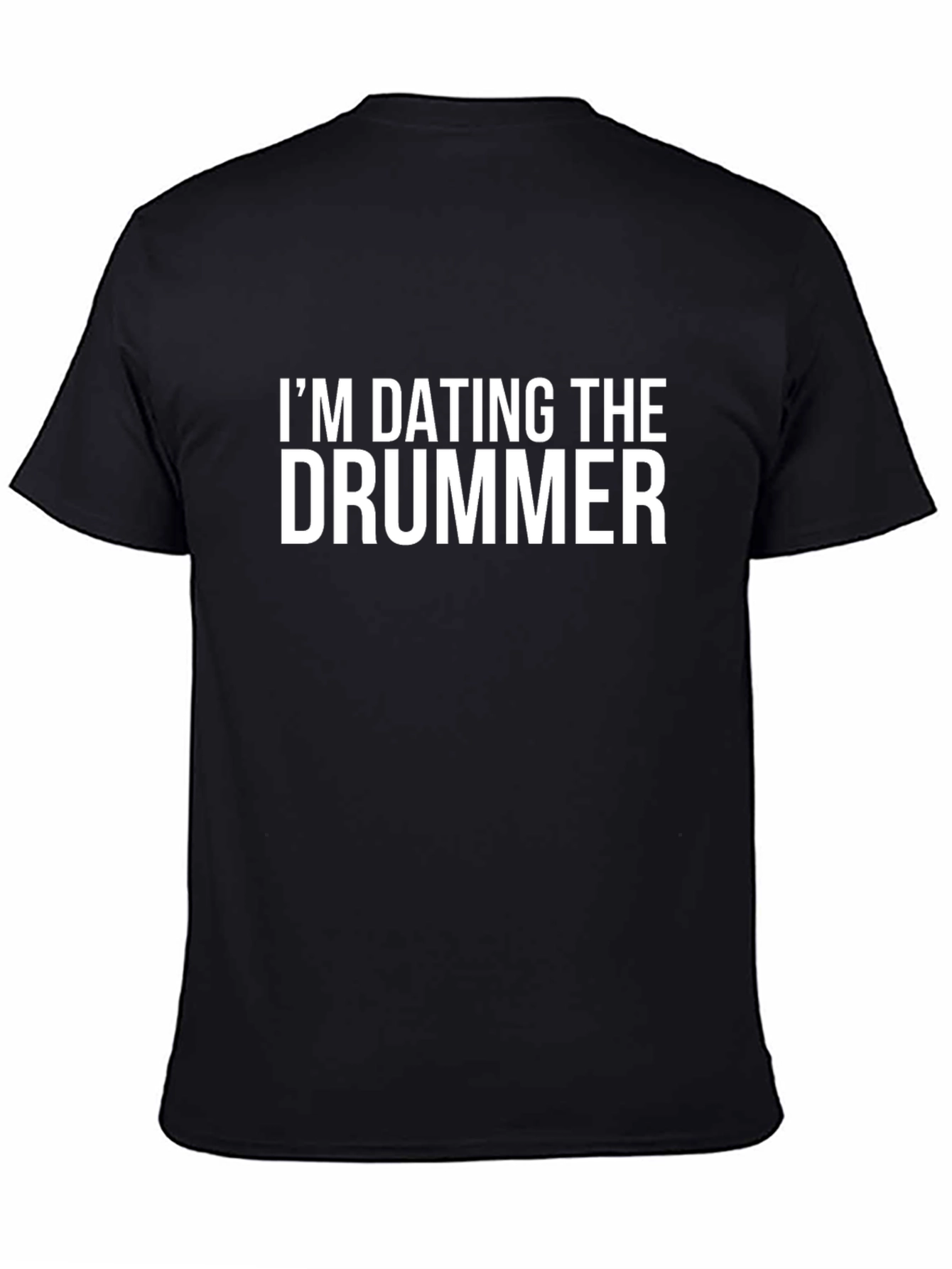Im Dating The Drummer T-Shirt