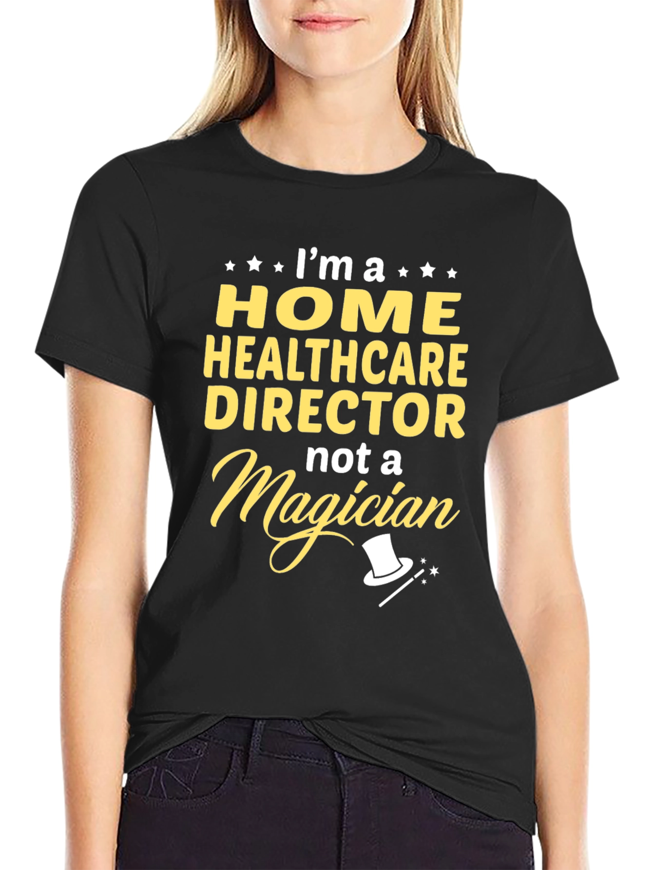 Home Healthcare Director T-Shirt - Not a Magician