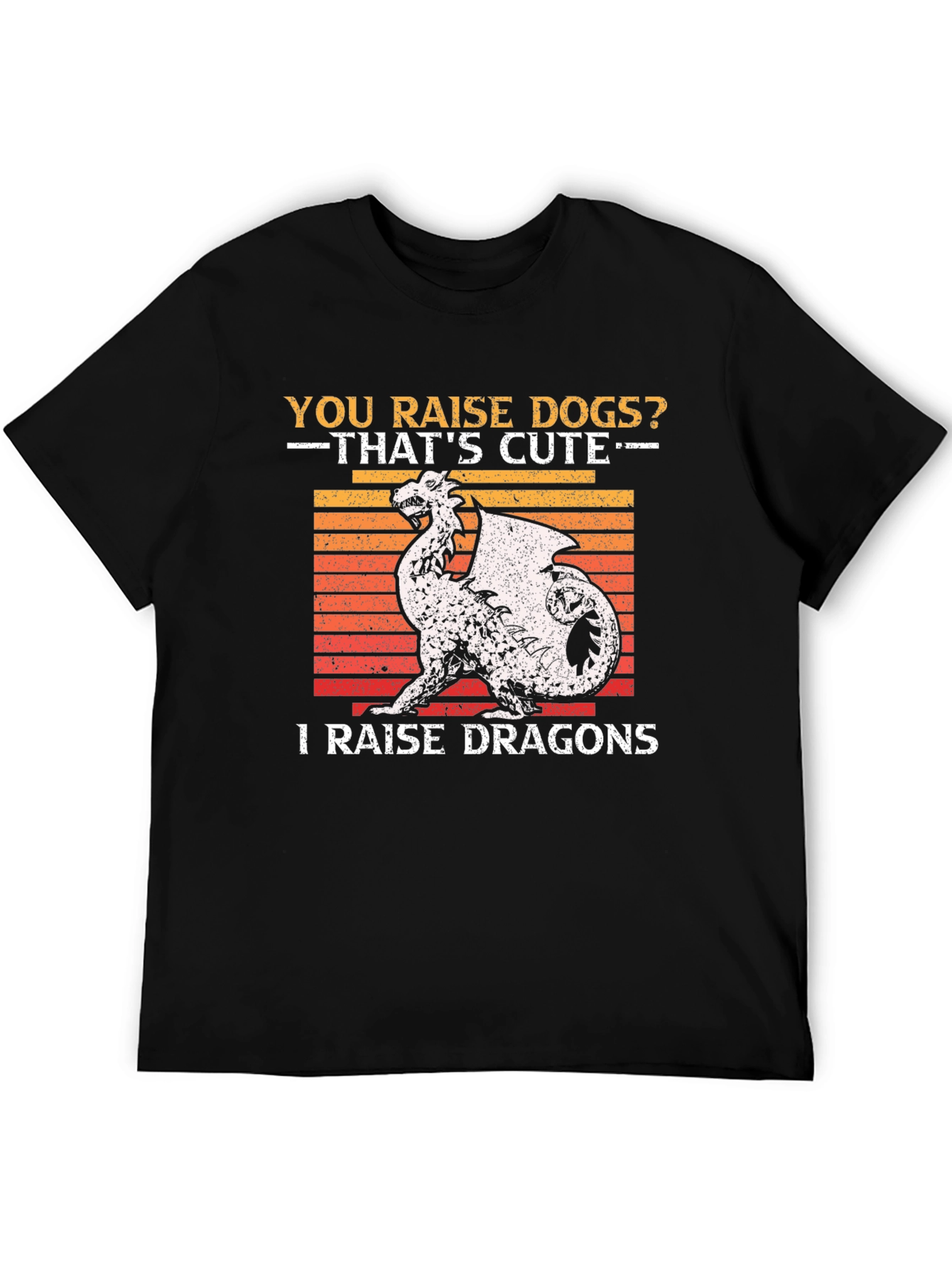 You Raise Dogs? I Raise Dragons Graphic T-Shirt