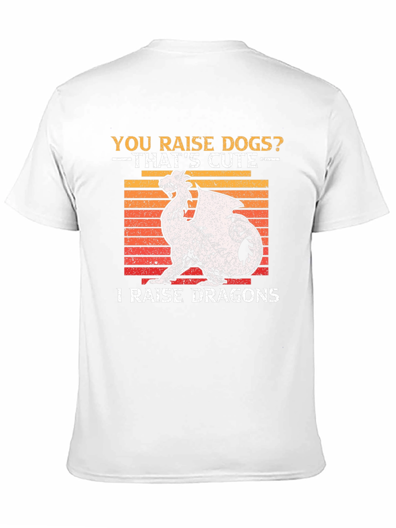 You Raise Dogs? I Raise Dragons Graphic T-Shirt
