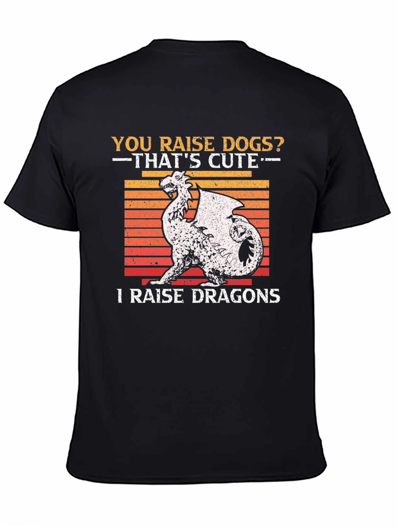You Raise Dogs? I Raise Dragons Graphic T-Shirt