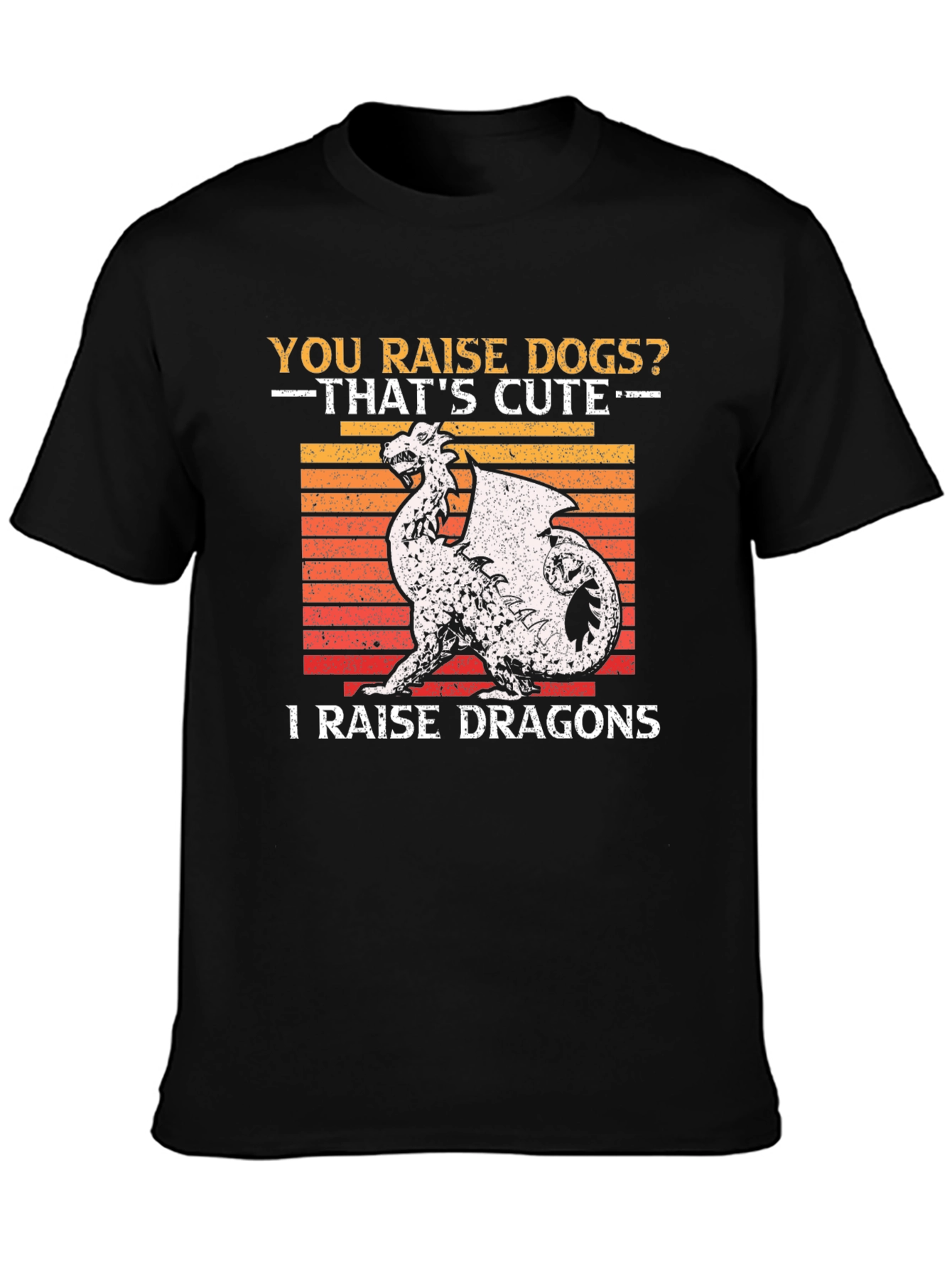 You Raise Dogs? I Raise Dragons Graphic T-Shirt