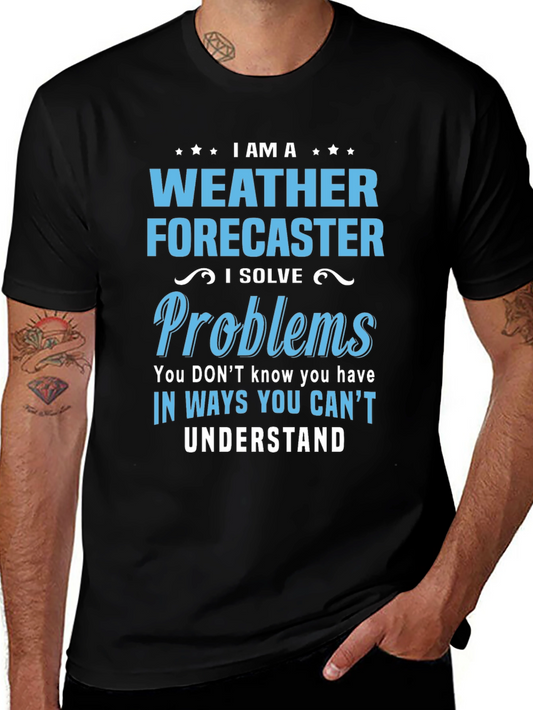 Weather Forecaster T-Shirt - I Solve Problems Tee