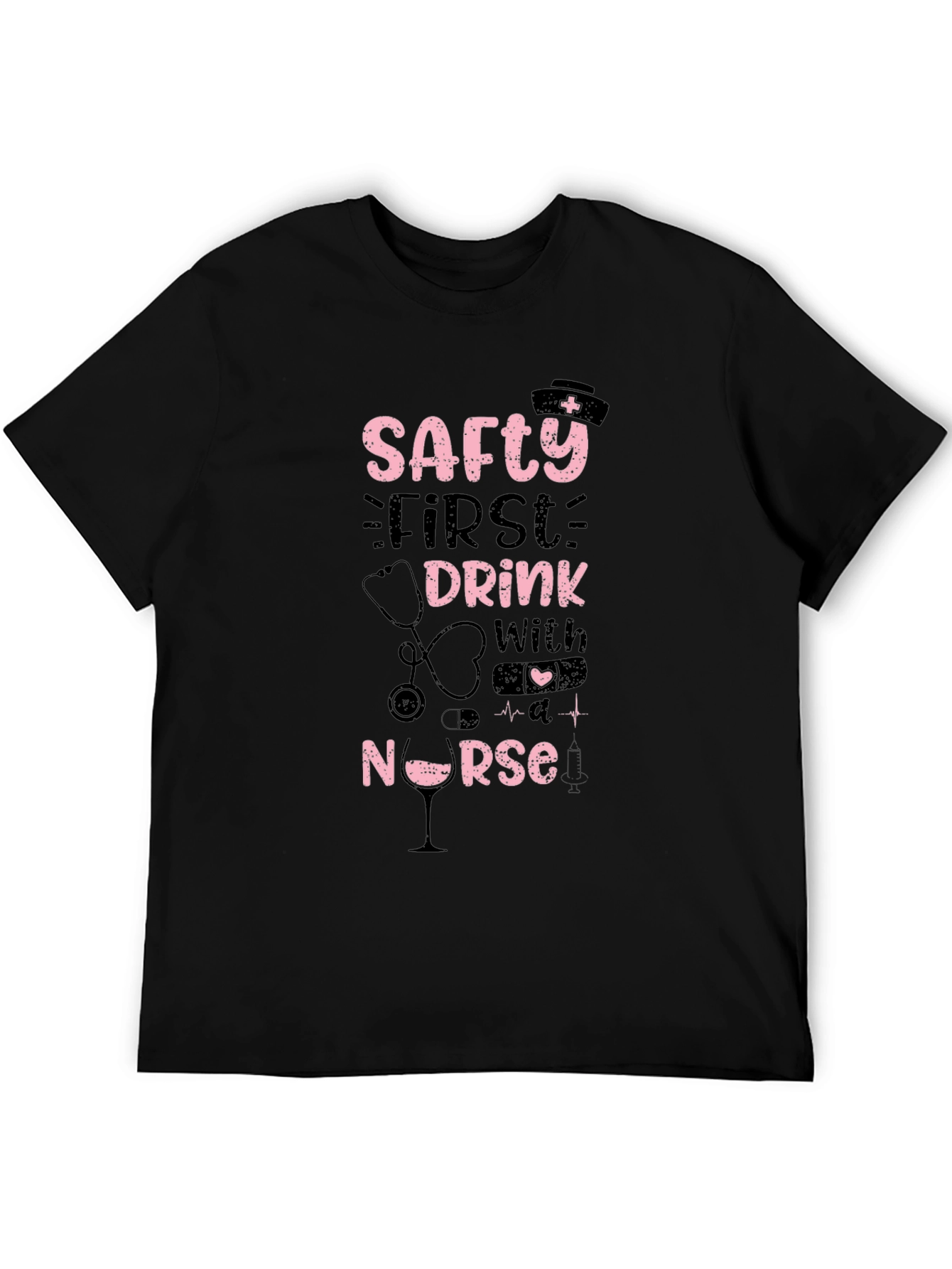 Safety First Drink With A Nurse T-Shirt