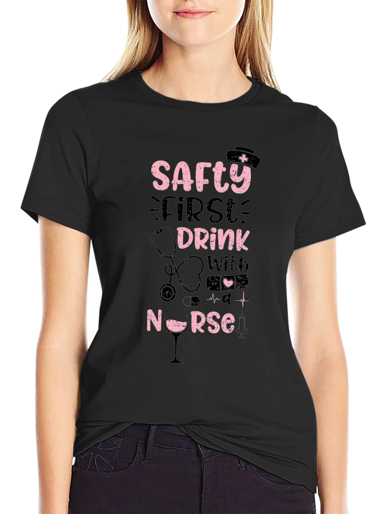 Safety First Drink With A Nurse T-Shirt