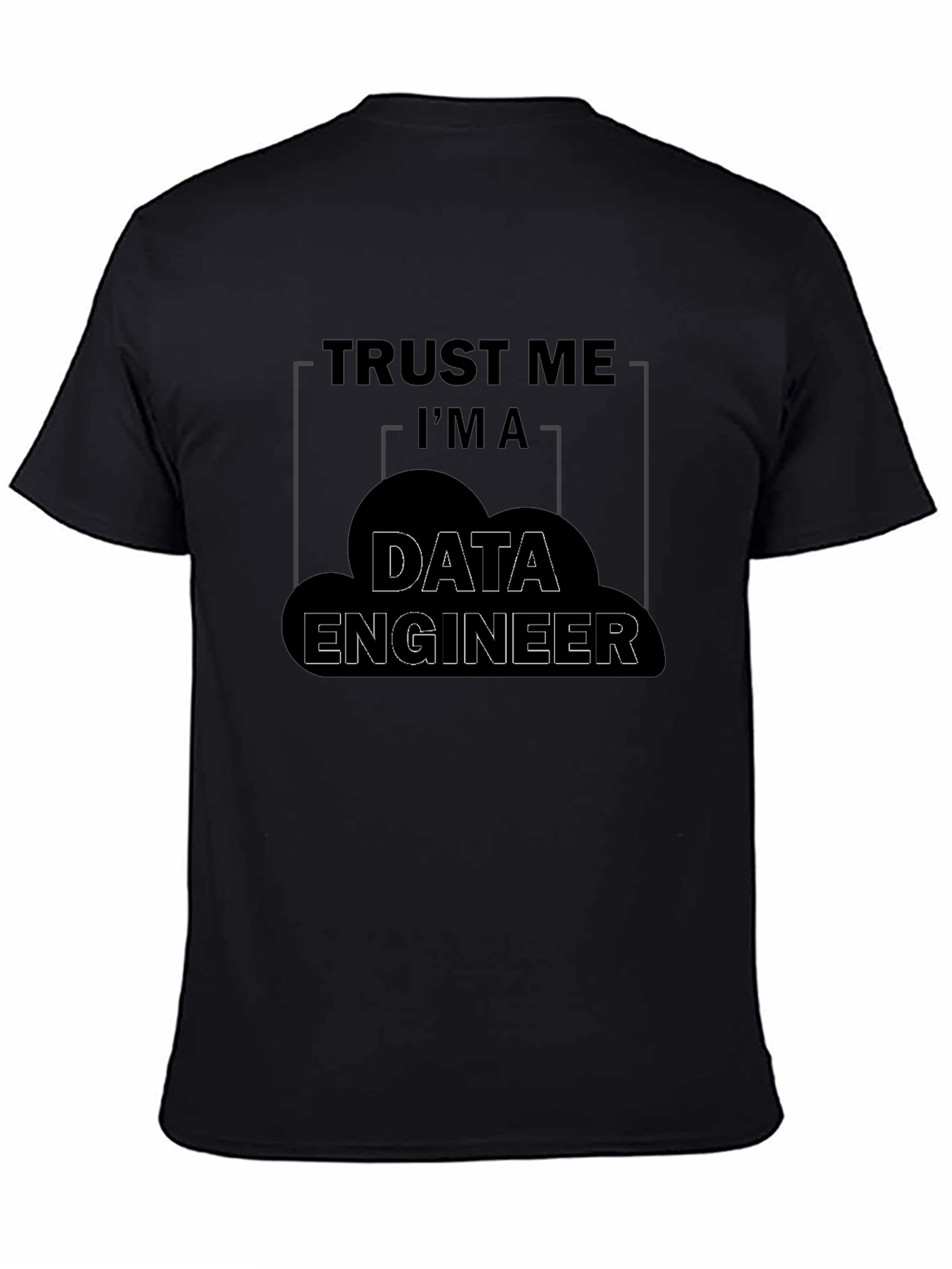 Trust Me Im a Data Engineer Graphic T-Shirt
