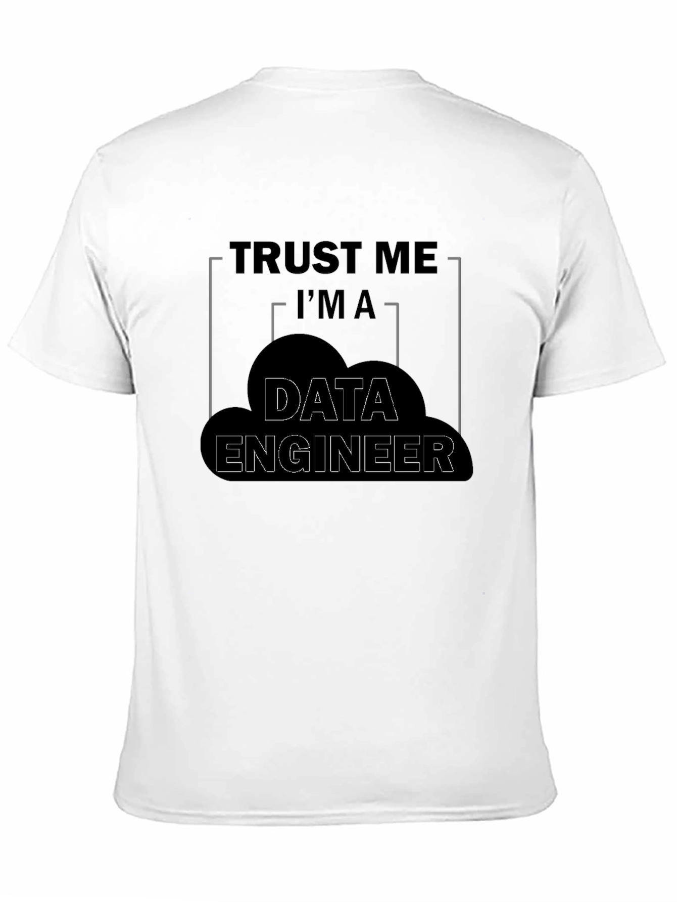 Trust Me Im a Data Engineer Graphic T-Shirt