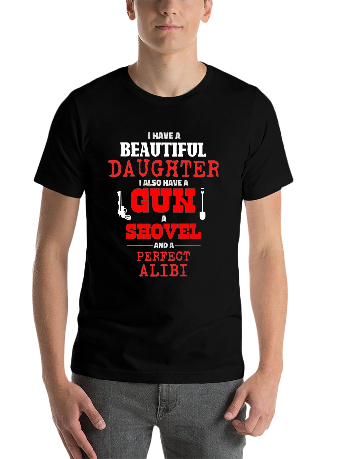 I Have a Beautiful Daughter T-Shirt Gun Shovel Alibi