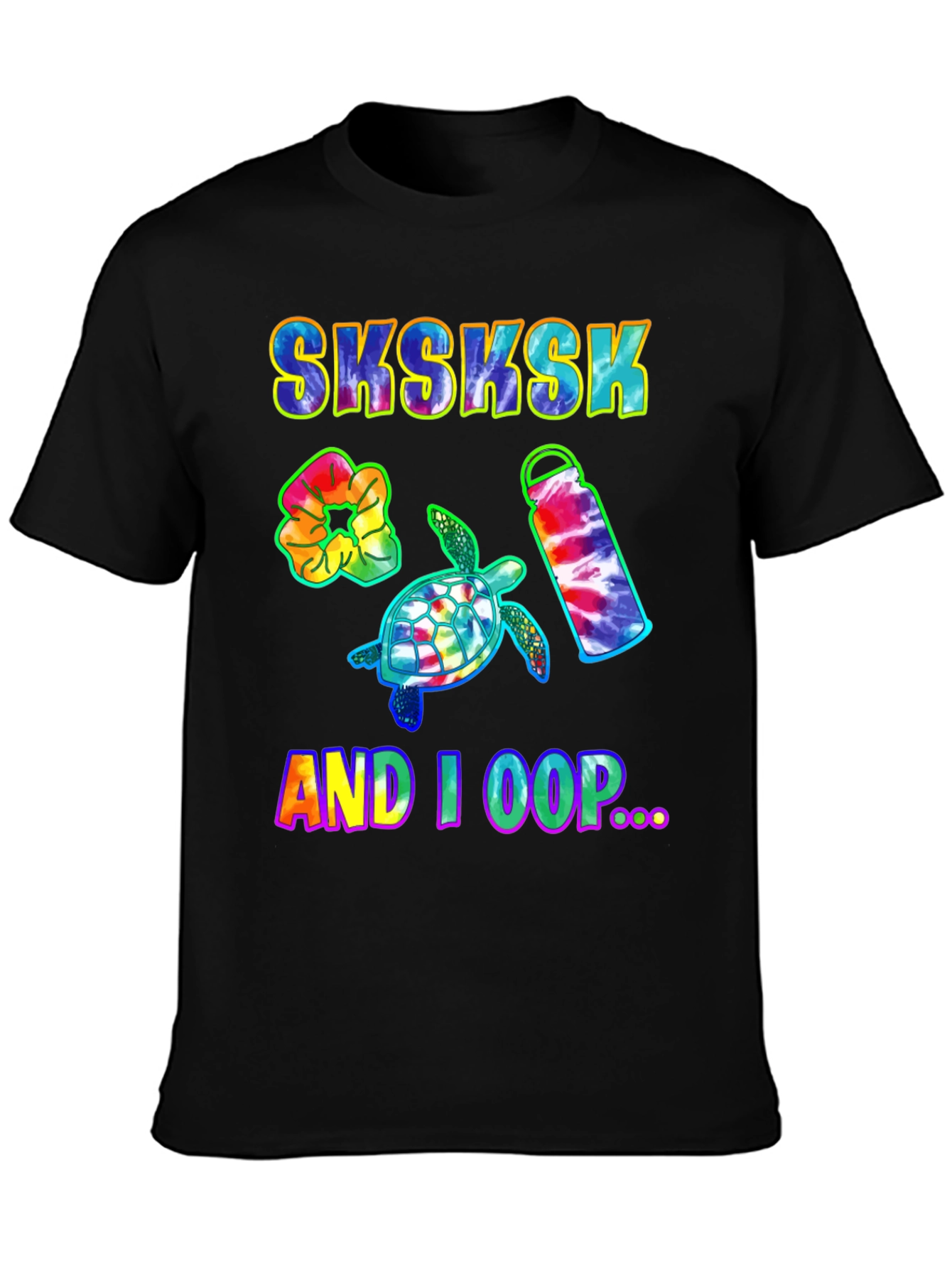 Sksksk And I Oop Turtle Tie Dye T-Shirt