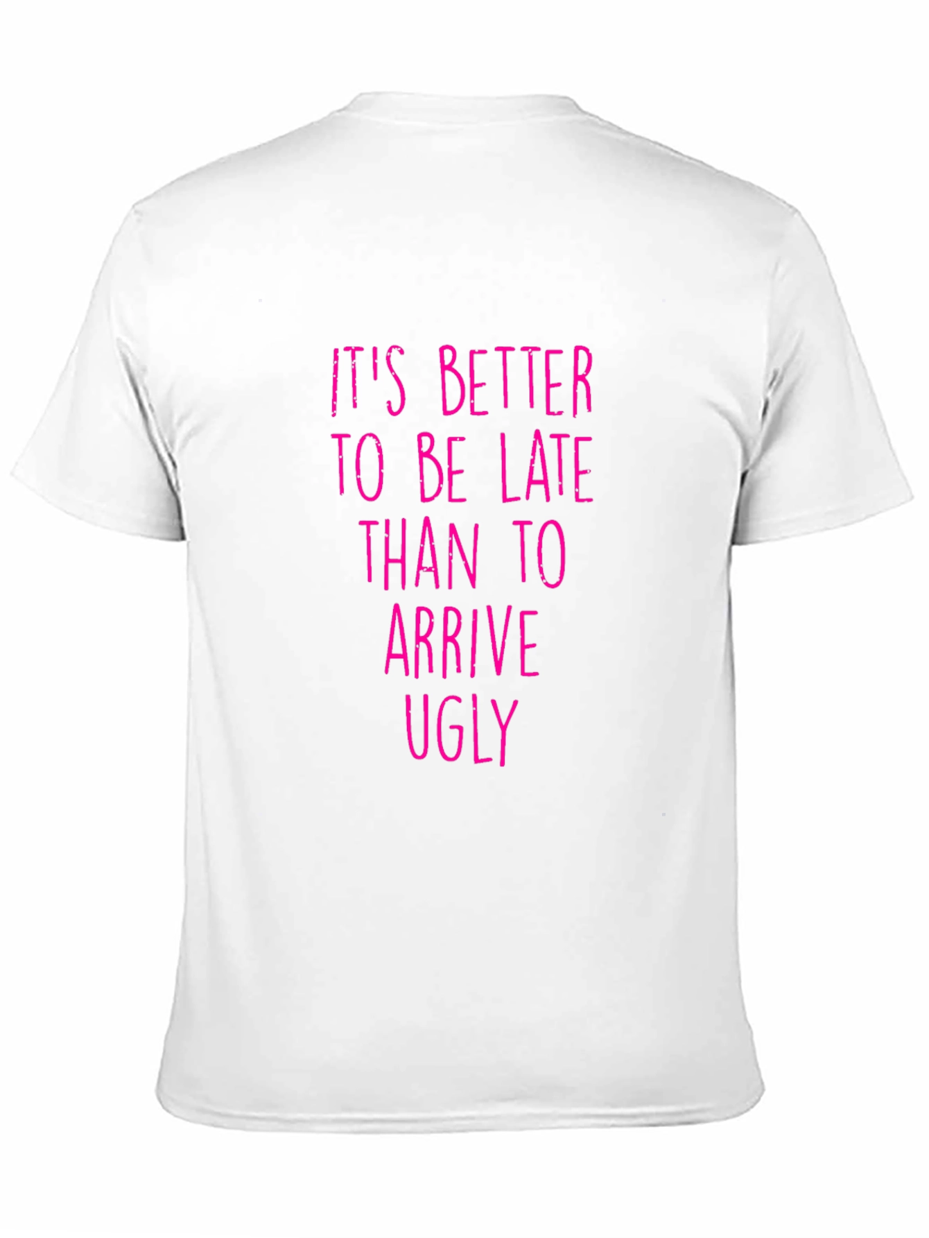 Funny Graphic Tee: Its Better to be Late