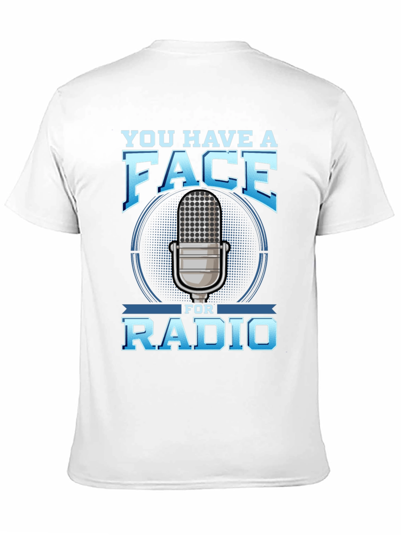 You Have a Face for Radio T-Shirt