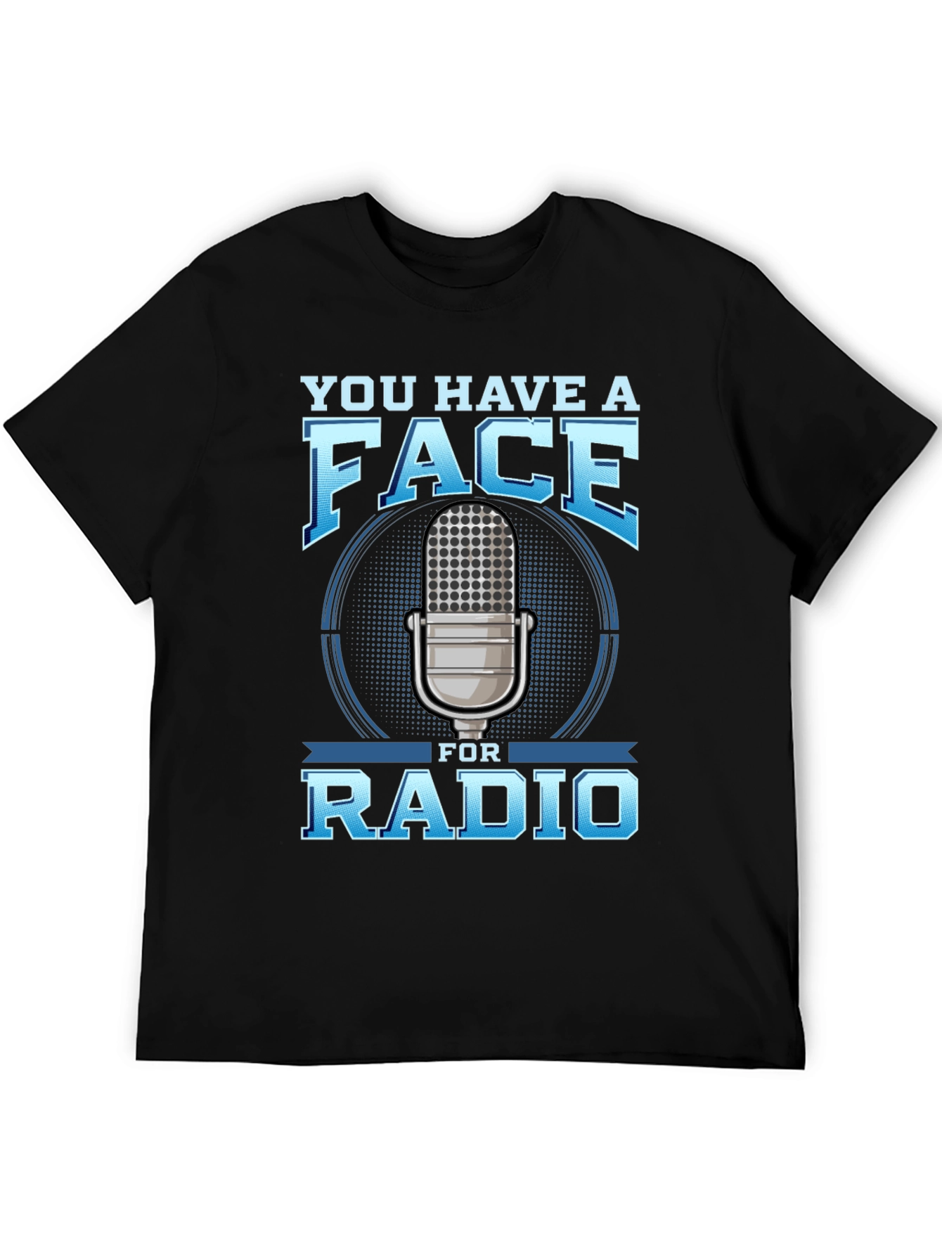 You Have a Face for Radio T-Shirt
