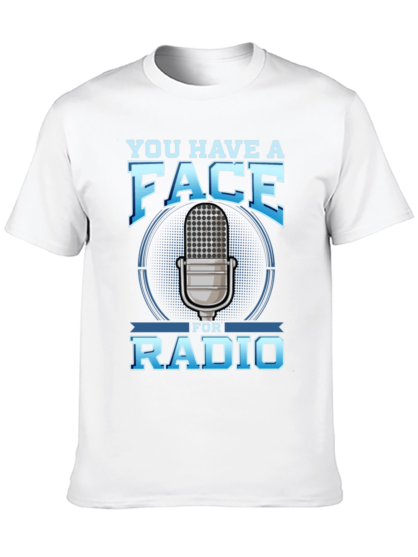 You Have a Face for Radio T-Shirt