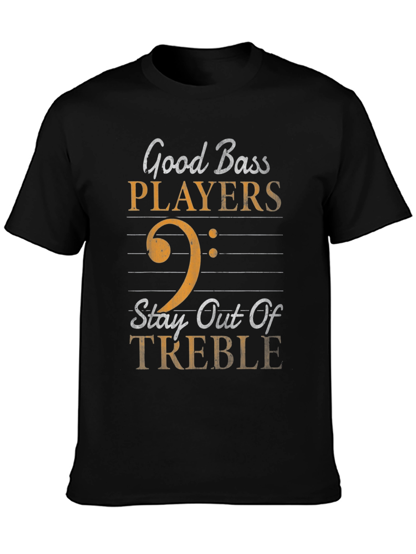 Good Bass Players Stay Out of Treble Graphic Tee