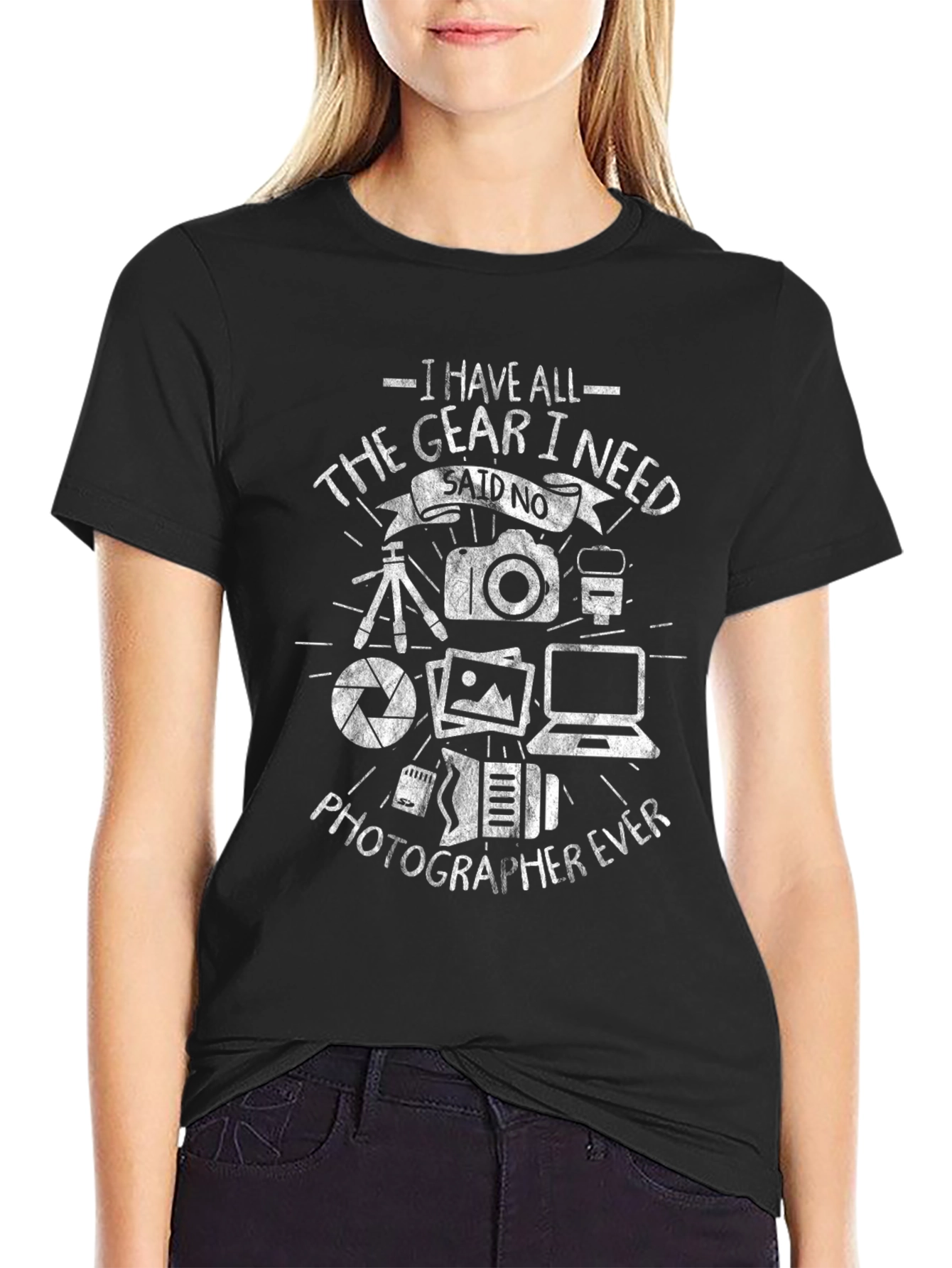 Photographers T-Shirt: I Have All The Gear I Need