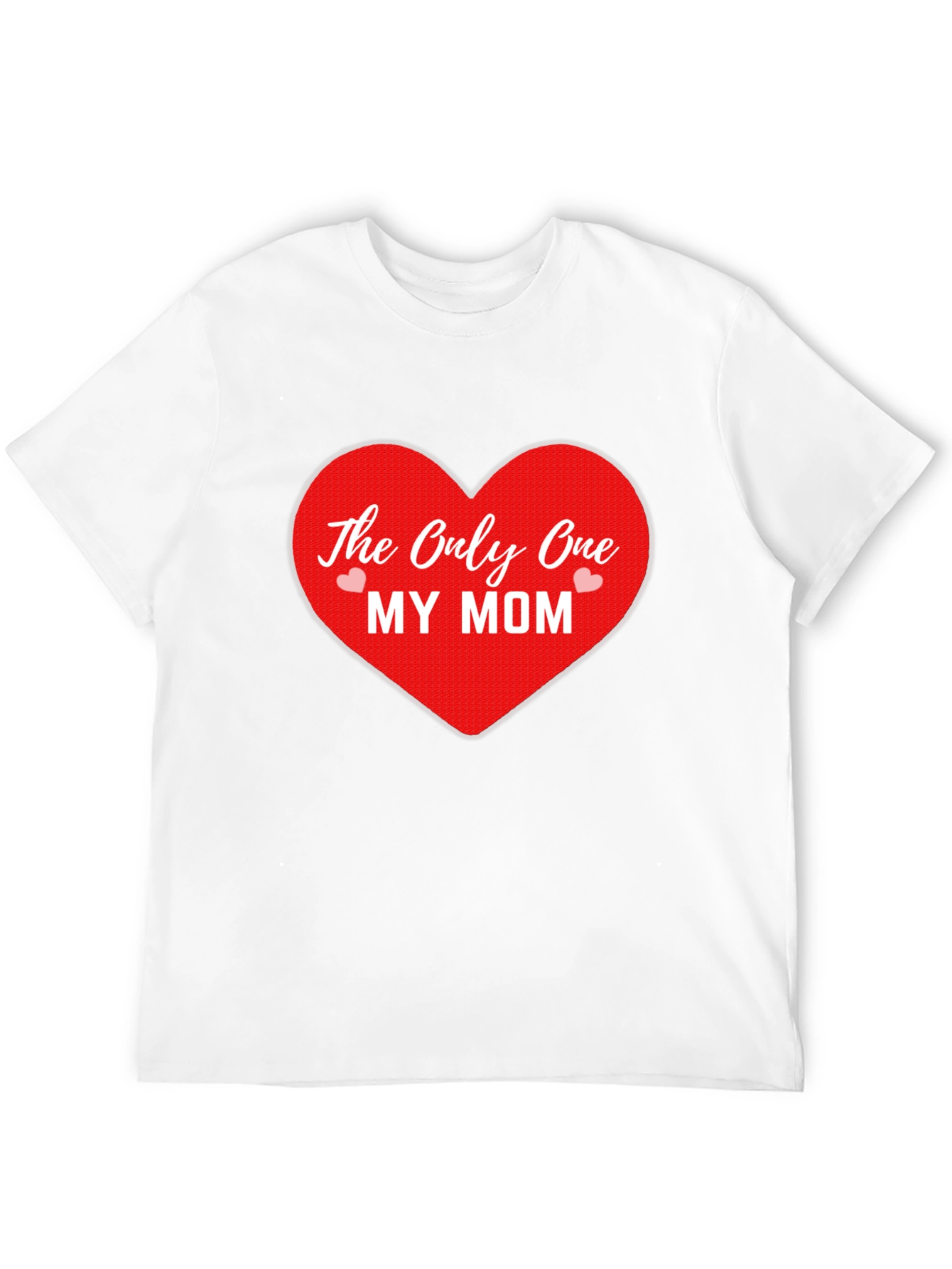 The Only One My Mom T-Shirt