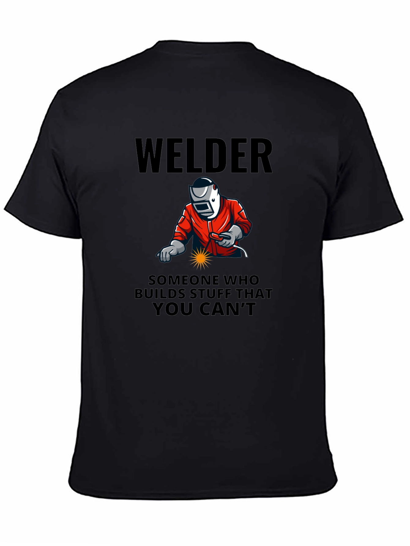 Welder Graphic Tee - Builds What You Cant