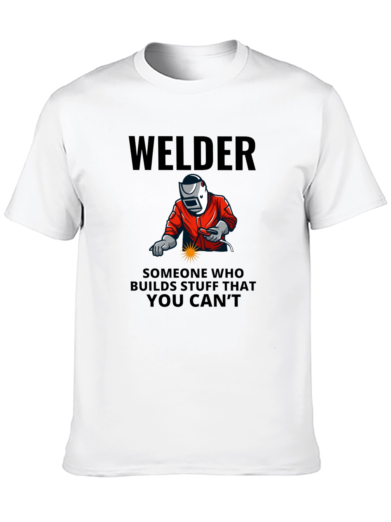 Welder Graphic Tee - Builds What You Cant