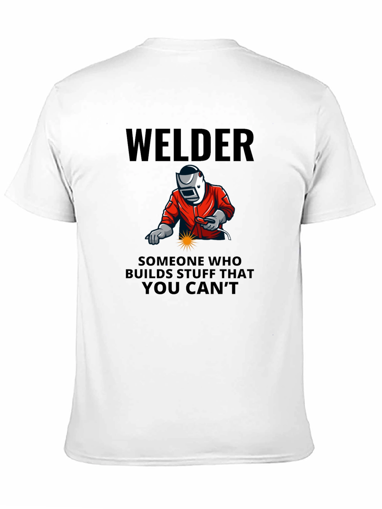 Welder Graphic Tee - Builds What You Cant