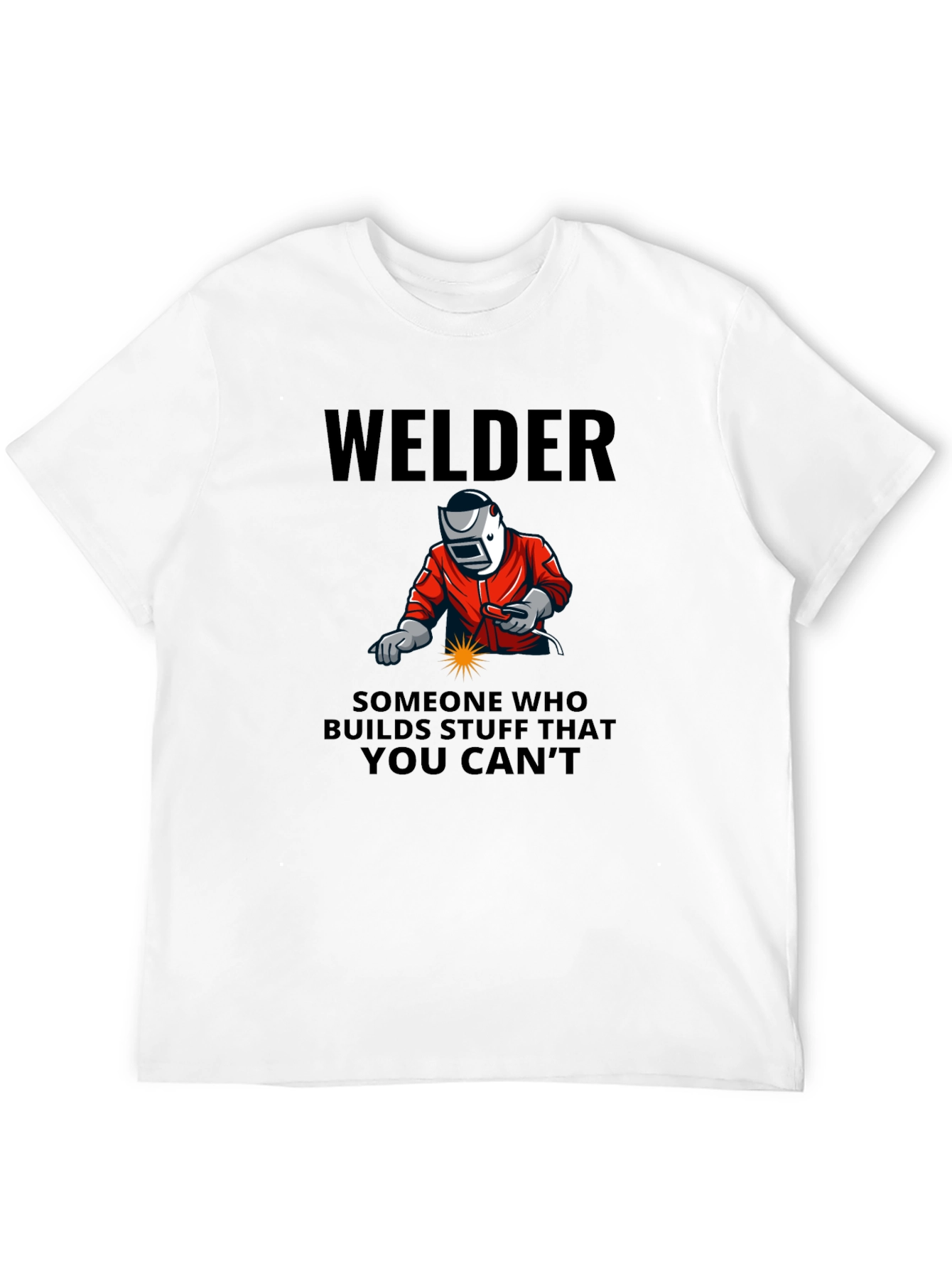 Welder Graphic Tee - Builds What You Cant