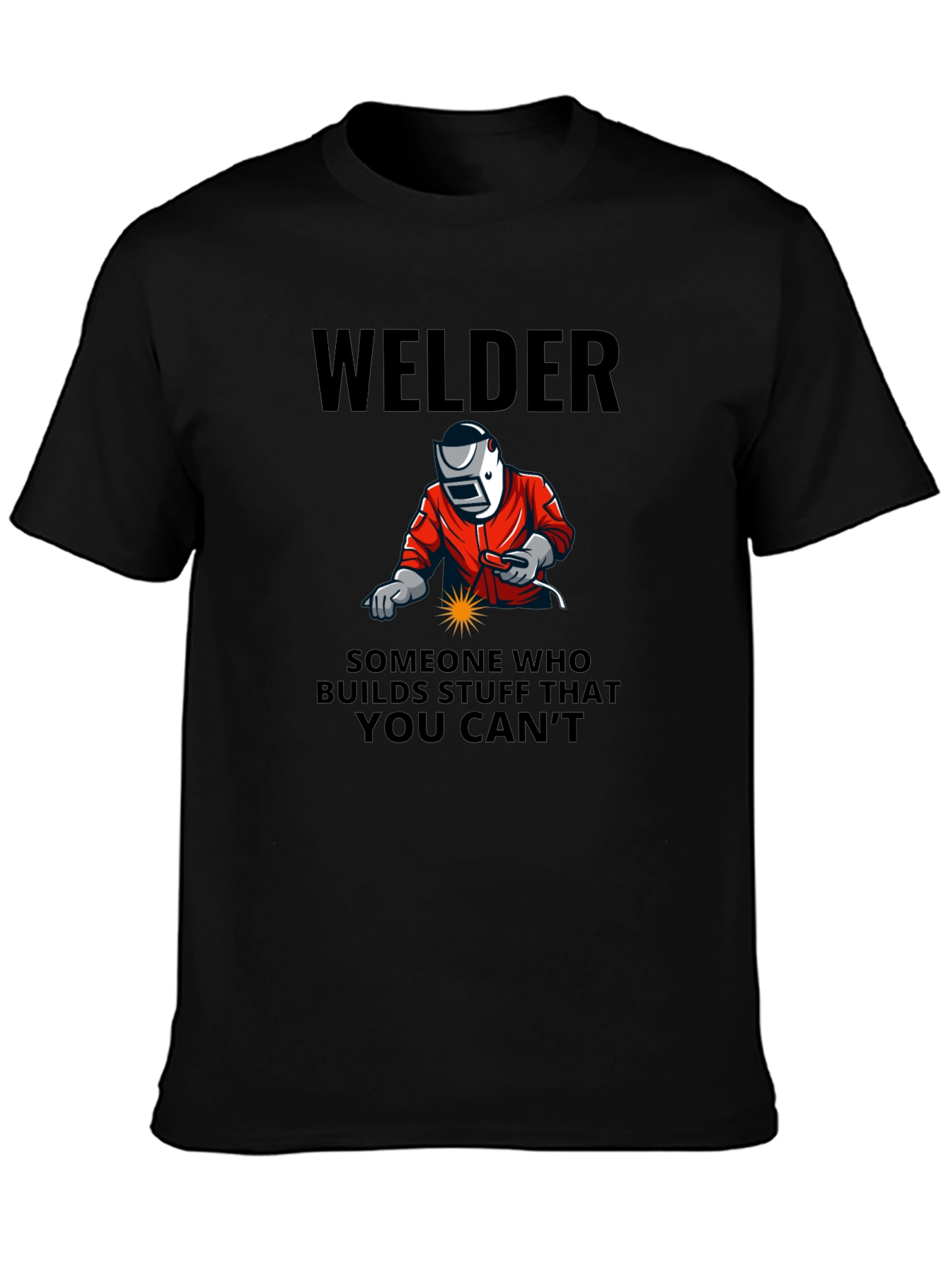 Welder Graphic Tee - Builds What You Cant